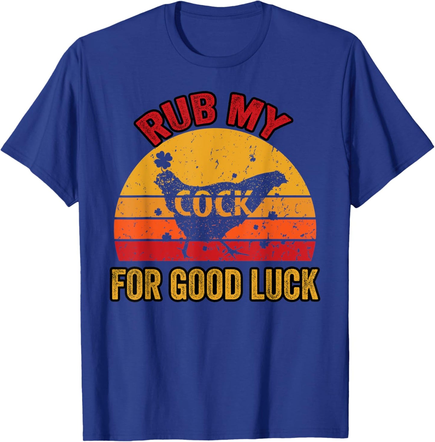 Rub My Cock for Good Luck T-Shirt - T-Shirt | Royal