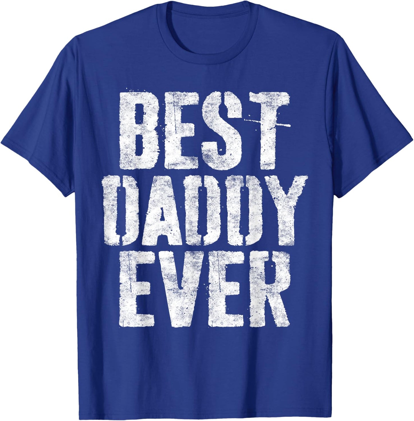 Best Daddy Ever Shirt Men Dad Fathers Day T-Shirt - T-Shirt | Royal
