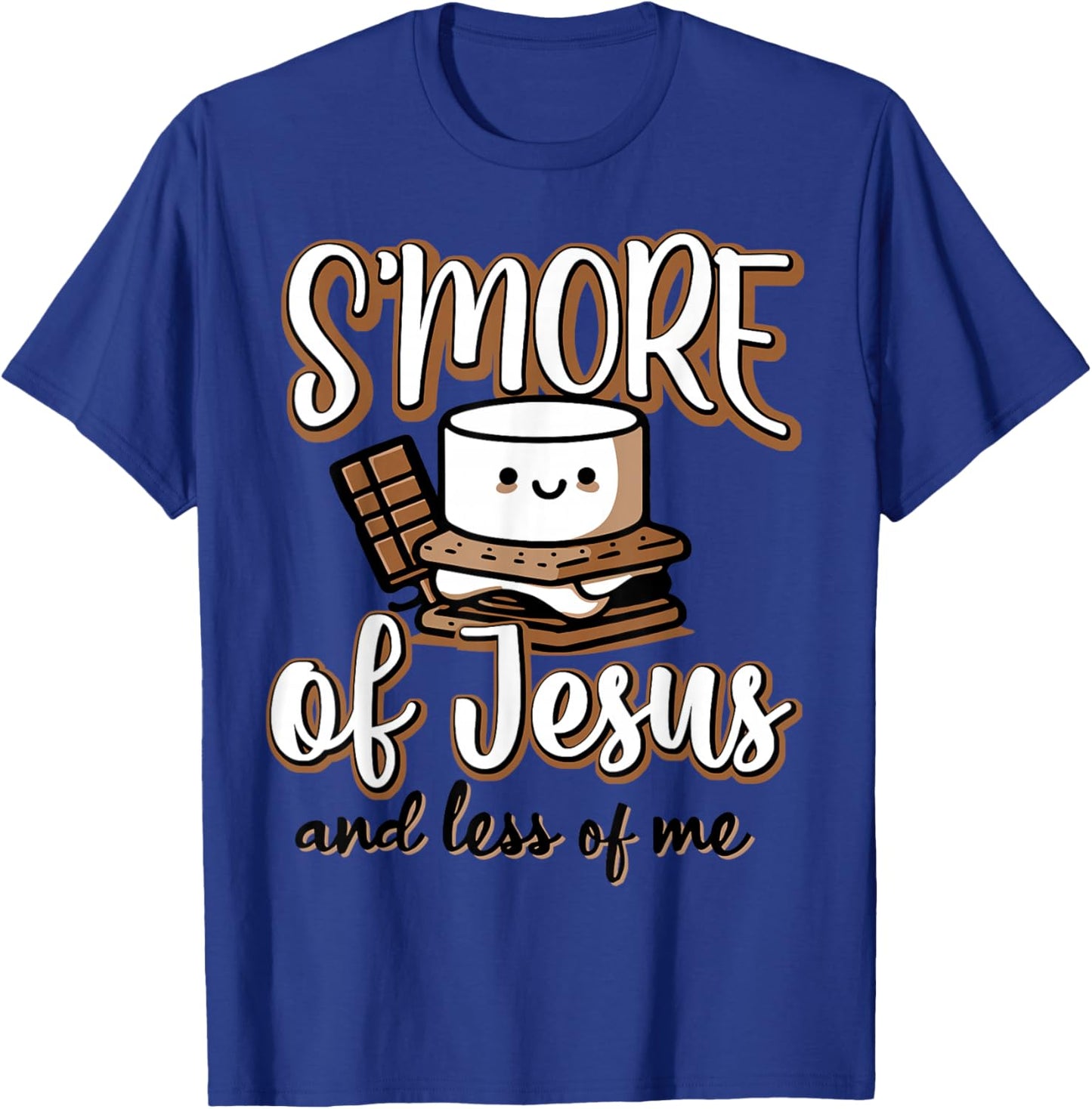 S'more Of Jesus And Less Of Me T-Shirt - T-Shirt | Royal