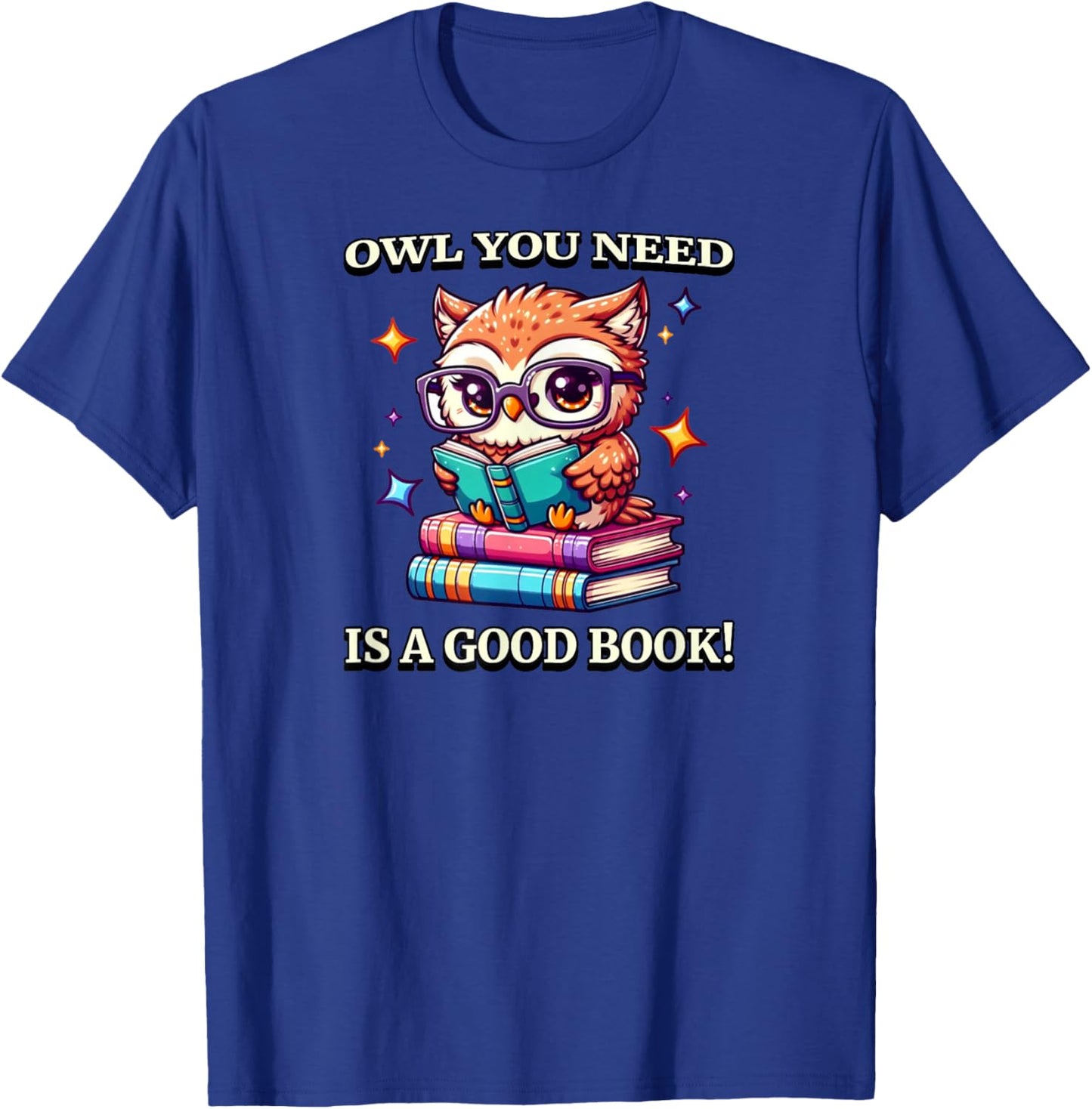 Owl You Need Is A Good Book Cute Love To Read Back 2 School T-Shirt - T-Shirt | Royal