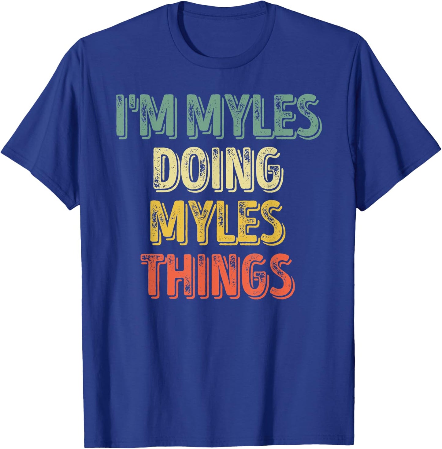 I'm Myles Doing Myles Things Shirt Personalized First Name T-Shirt - T-Shirt | Royal