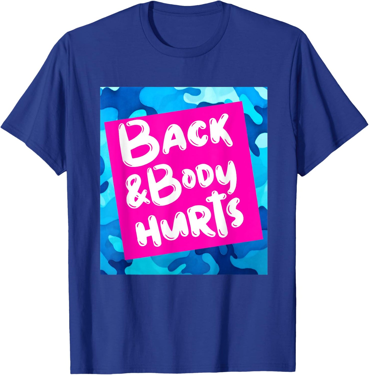 Back & Body Hurts Blue Camouflage Funny Meme Parody Yoga Gym T-Shirt - T-Shirt | Royal