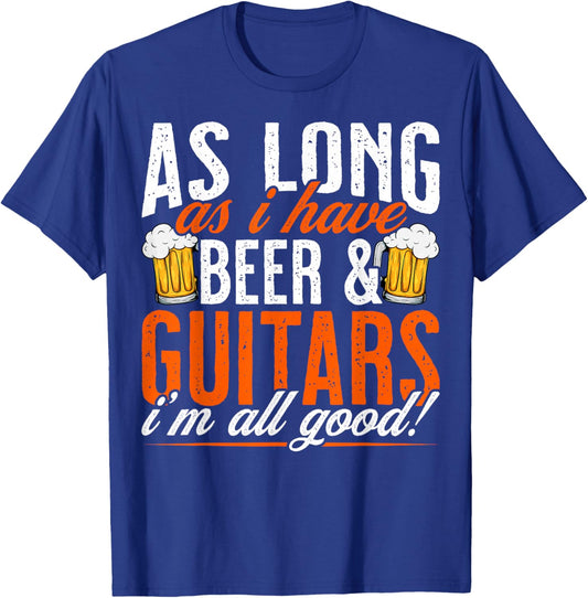 As Long as I Have Beer and Guitars - Funny Guitar Lover T-Shirt - T-Shirt | Royal