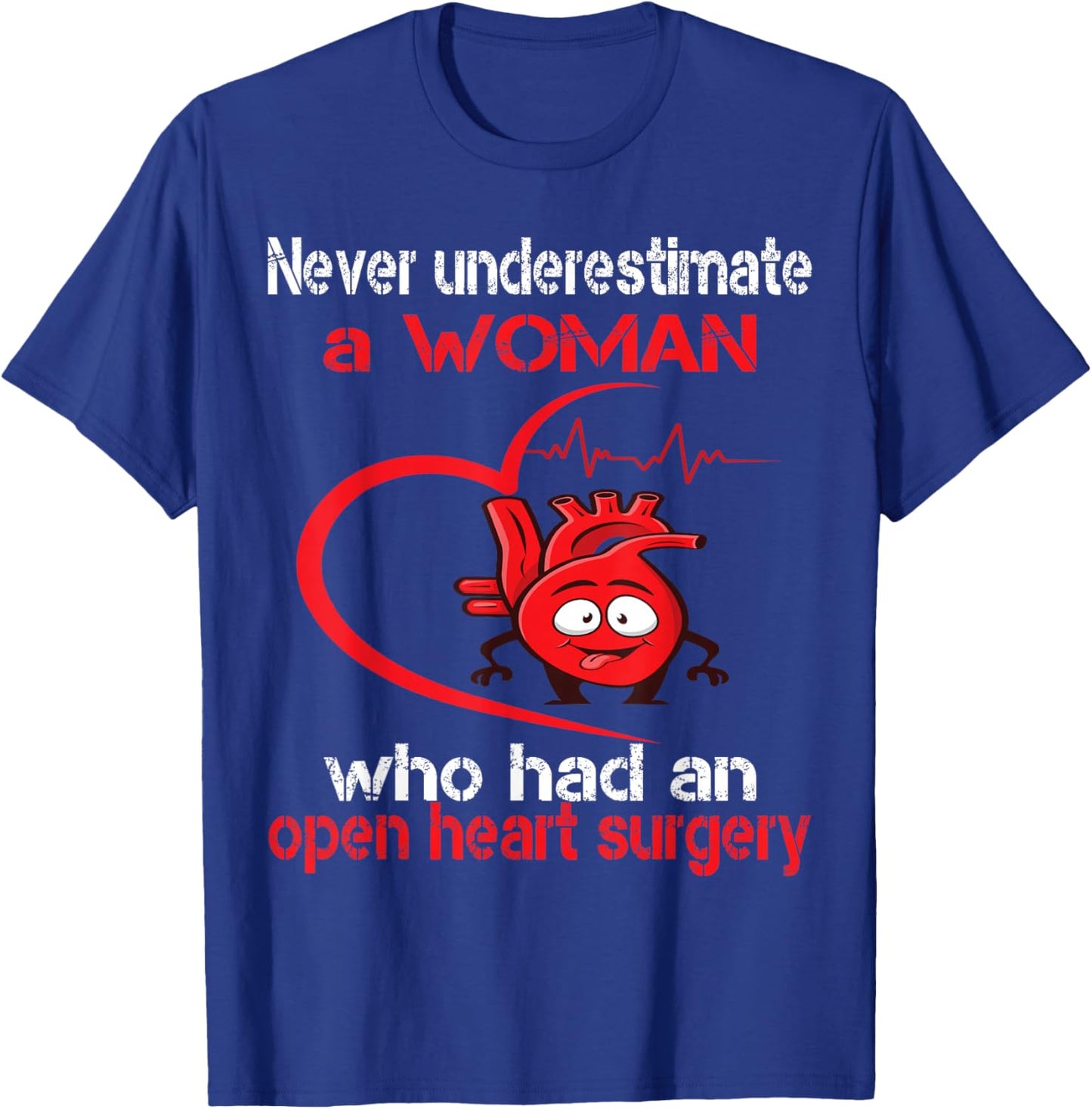Never underestimate a woman who has surgery on the heart T-Shirt - T-Shirt | Royal