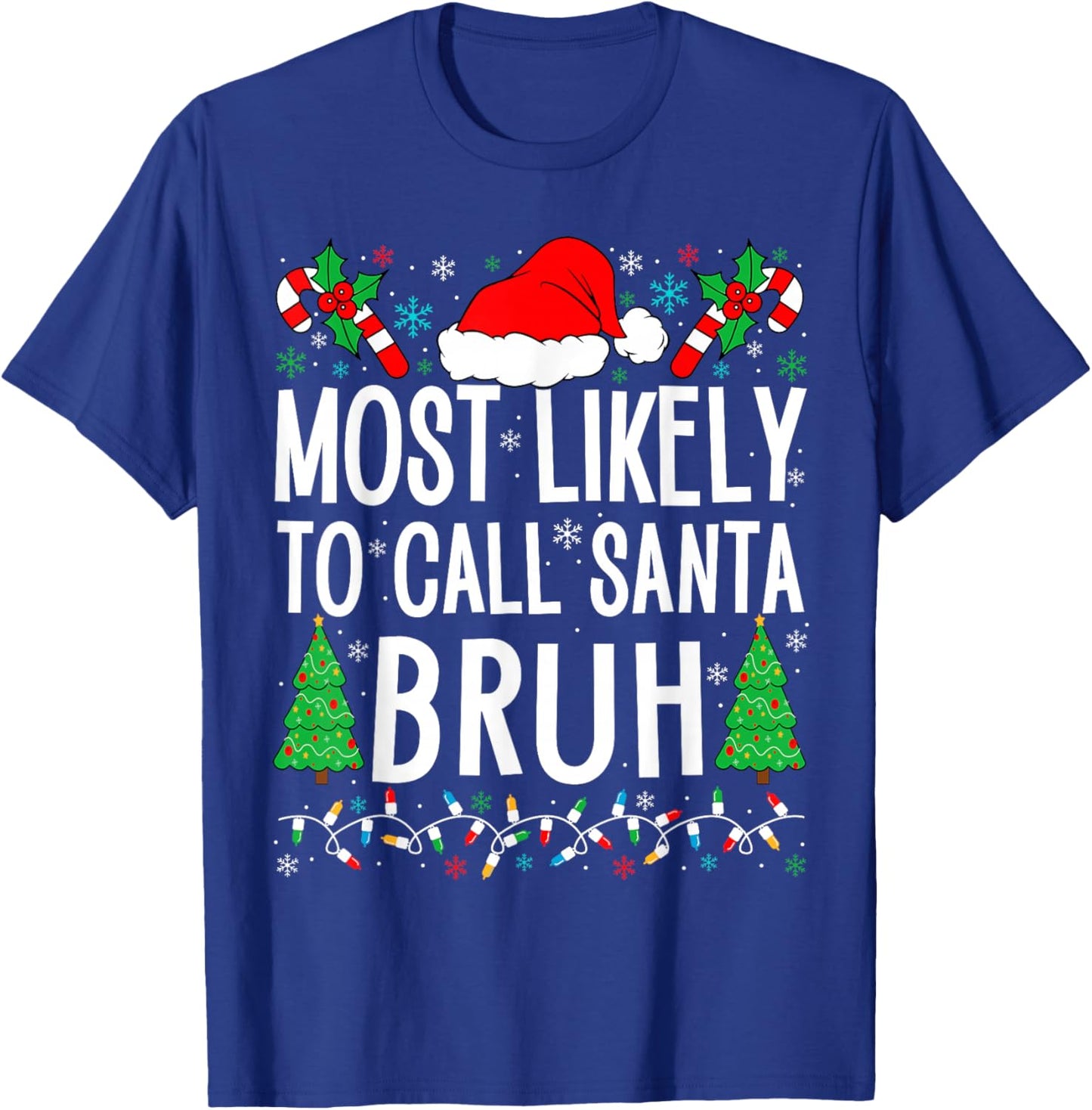 Most Likely To Call Santa Bruh Funny Matching Family Xmas T-Shirt - T-Shirt | Royal
