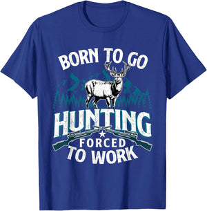 Born To Go Hunting Forced To Work - Deer Hunter Animal Lover T-Shirt - T-Shirt | Royal