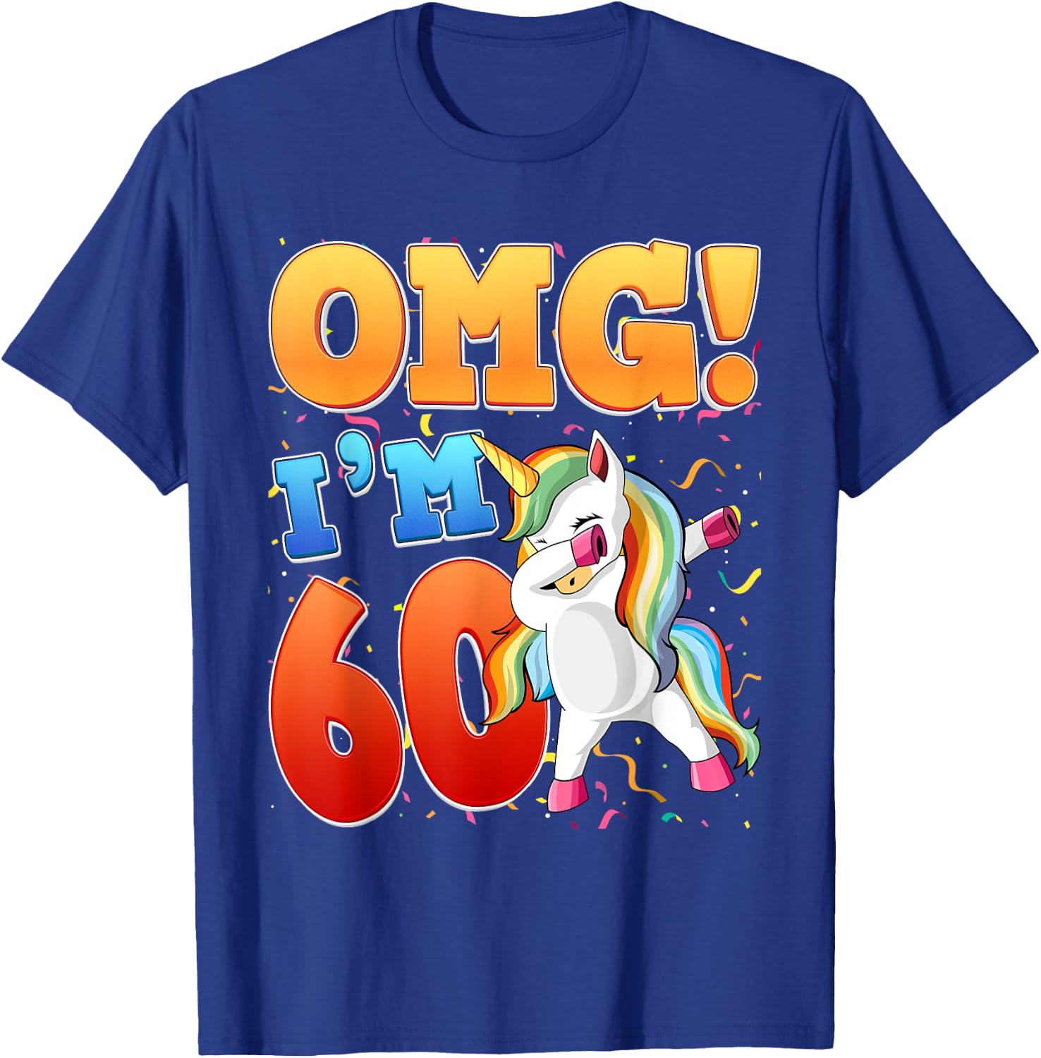 OMG Ich bin 60 Ich bin 60. 60 Years Old Unicorn T-Shirt - T-Shirt | Royal