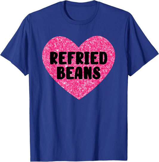 Refried Beans I Love Refried Beans Funny Food T-Shirt - T-Shirt | Royal