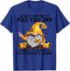 Whatever I Did To Piss You Off Please Let Gnome T-Shirt - T-Shirt | Royal