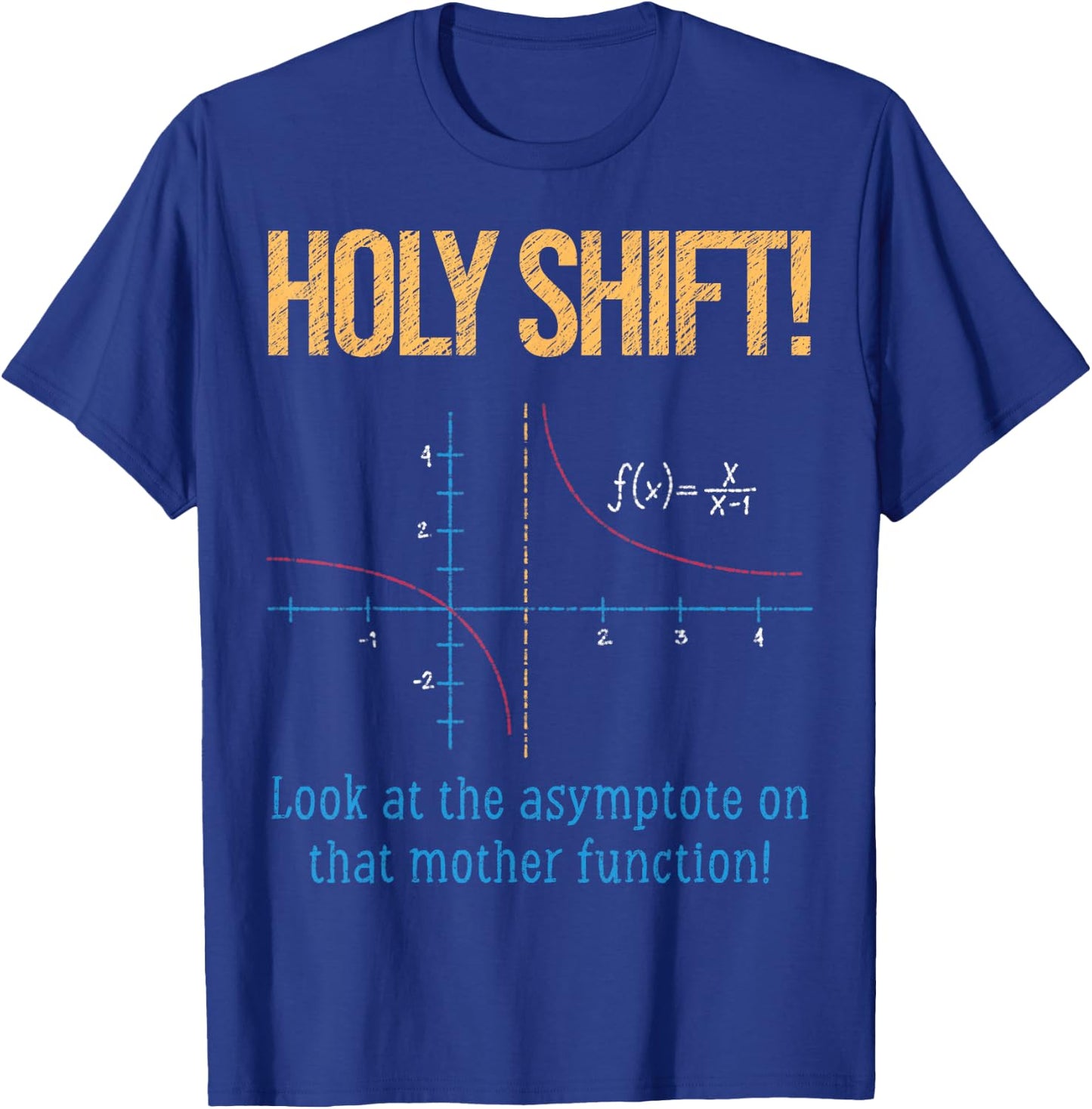 Holy Shift Look Asymptote On Mother Function T-Shirt - T-Shirt | Royal