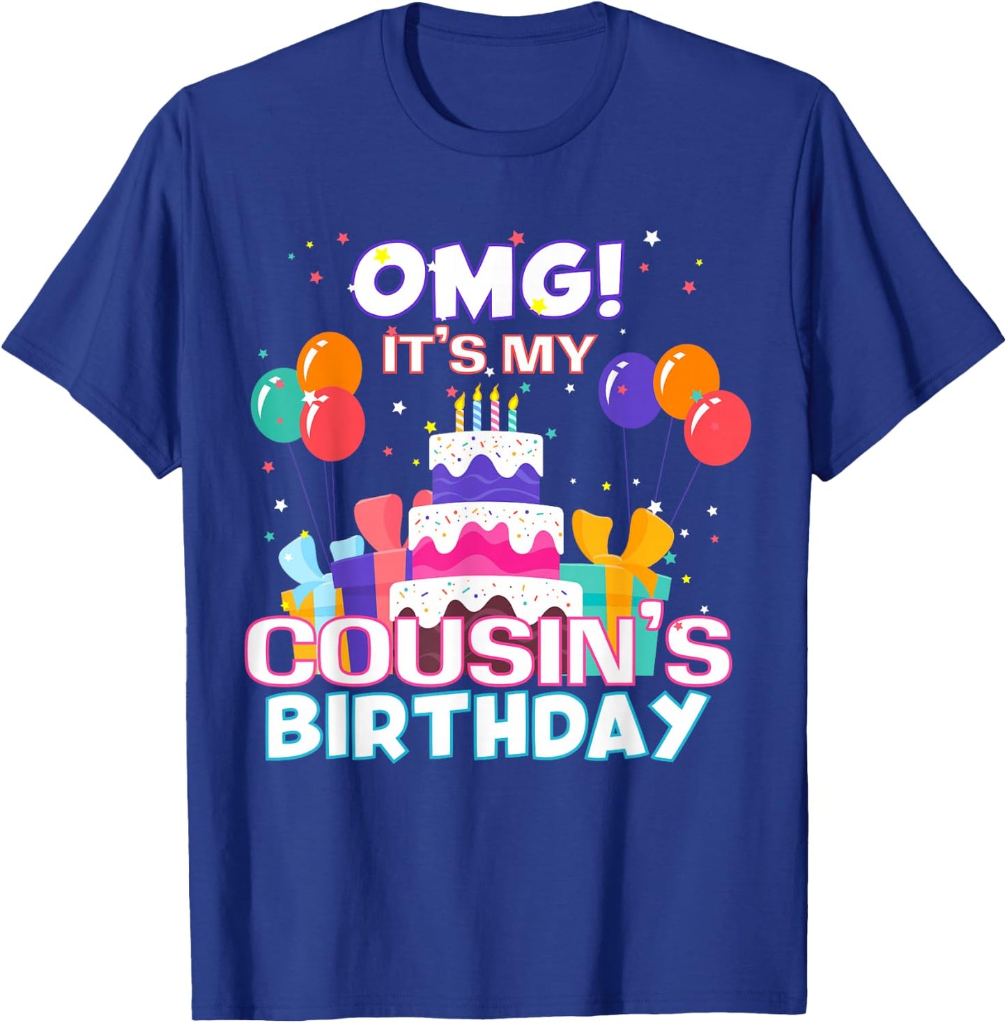 OMG It's My Cousin's Birthday T-Shirt - T-Shirt | Royal