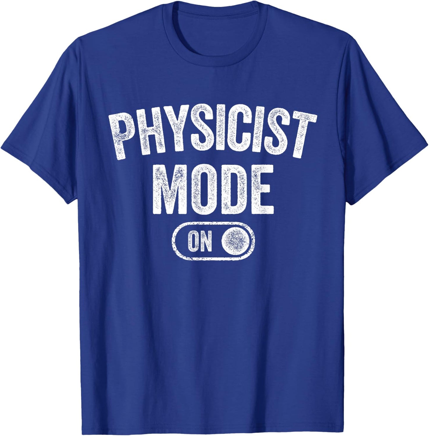 Physicist Mode On Funny Science Lover Gift Scientist T-Shirt - T-Shirt | Royal