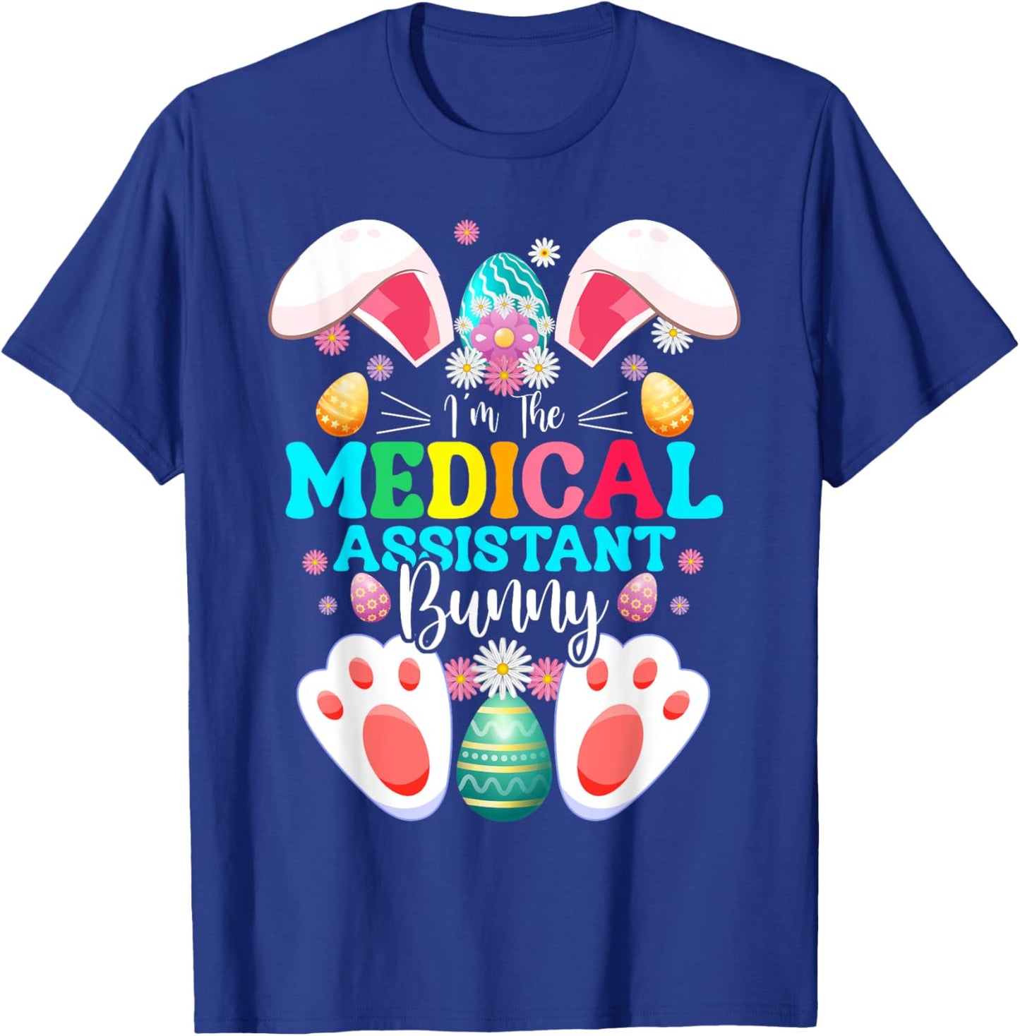 I'm The Medical Assistant Bunny Easter Day Rabbit Matching T-Shirt - T-Shirt | Royal