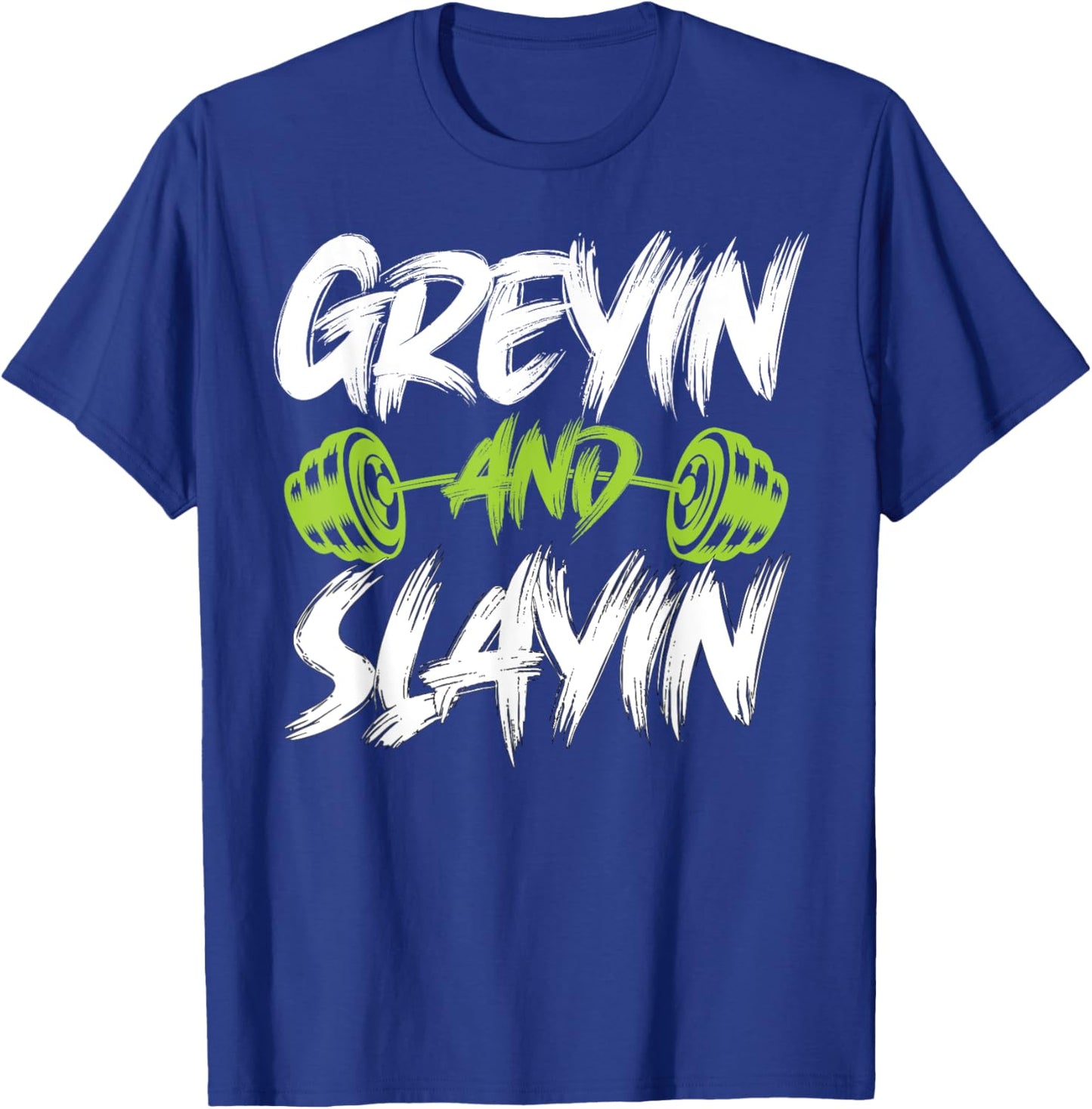 Greyin And Slayin Funny Graying And Slaying Workout Gym T-Shirt - T-Shirt | Royal