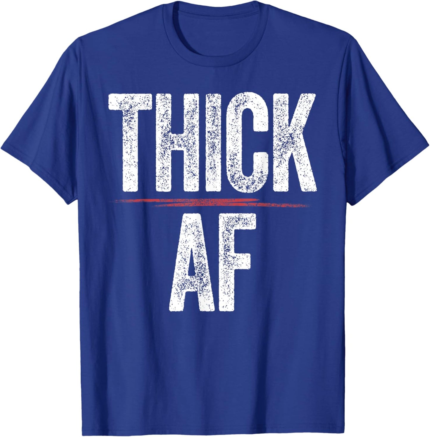 Thick AF Shirt Funny Sports Workout Man Woman Thick AF T-Shirt - T-Shirt | Royal