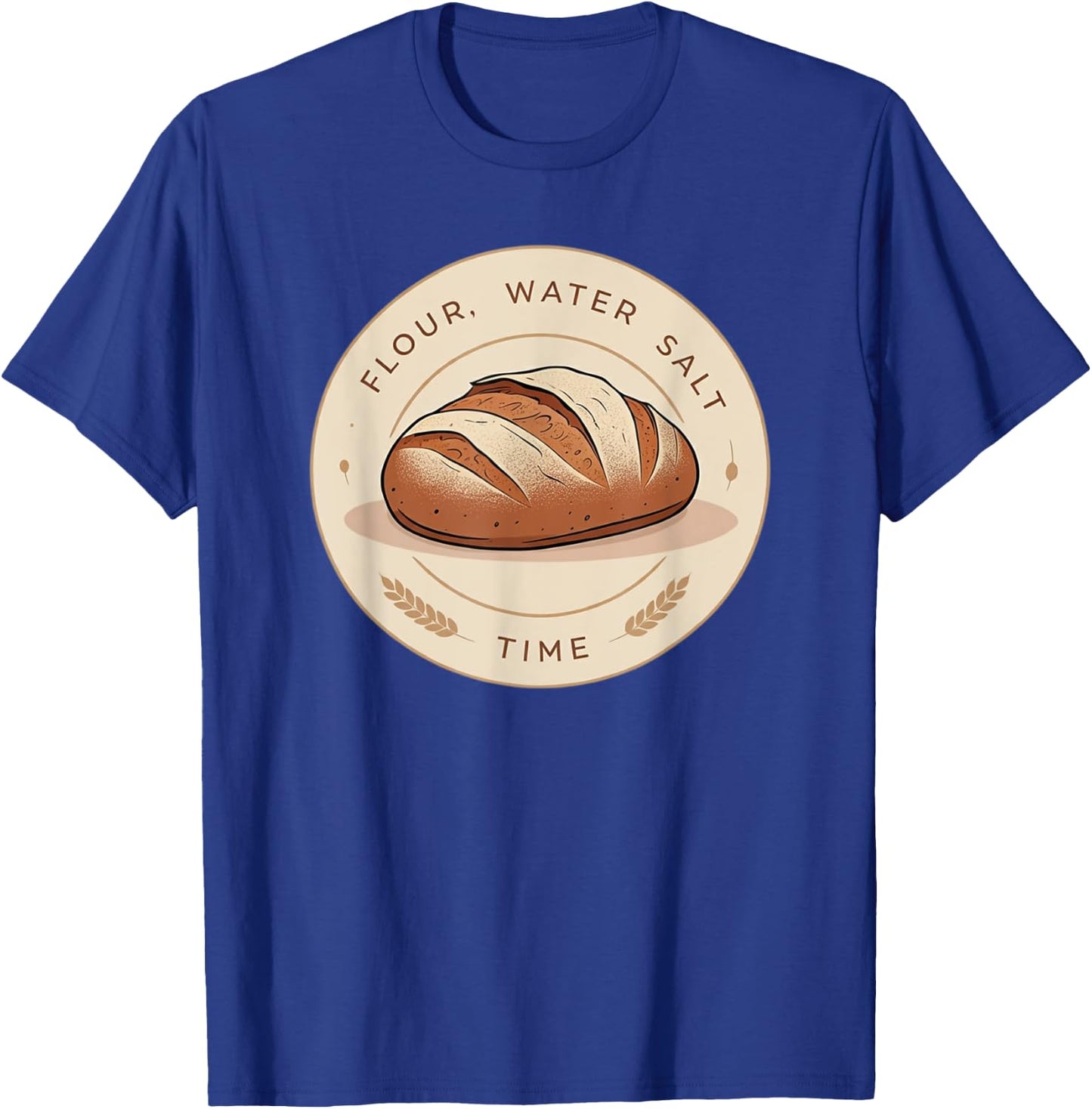 Flour, Water, Salt, Time T-Shirt - T-Shirt | Royal