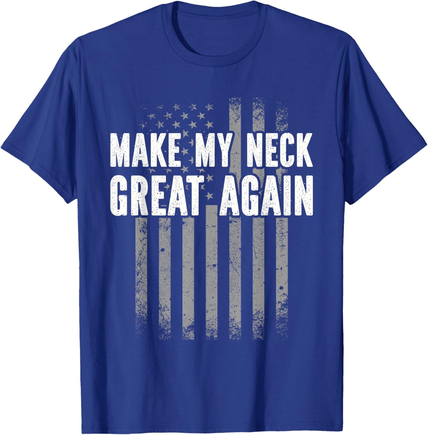 Funny Accident Physical Therapy Outfit Make My Neck Great Again - Injury Recovery T-Shirt - T-Shirt | Royal