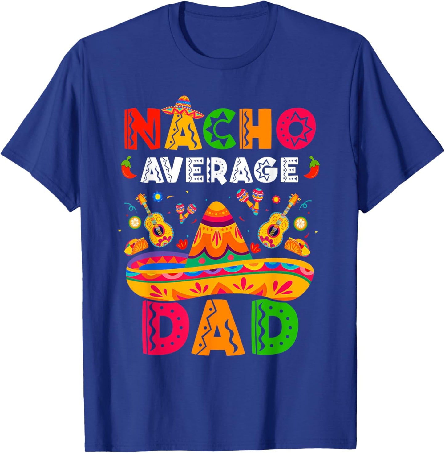 Nacho Average Dad Cinco De Mayo Mexican Matching Family T-Shirt - T-Shirt | Royal