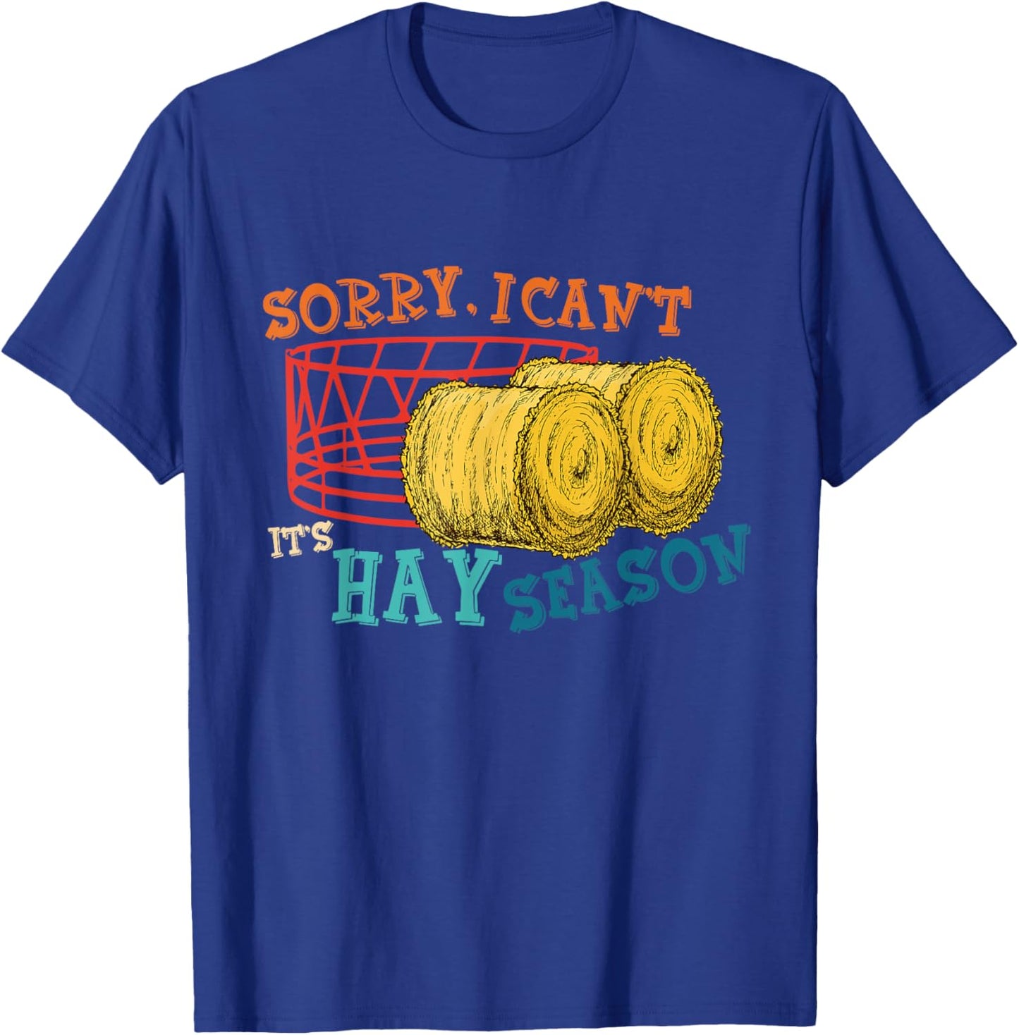Sorry, I Can't It's Hay Season Funny Farmer Vintage T-Shirt - T-Shirt | Royal