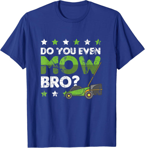 Lawn Mowing Apparel Do you even Mow Bro
