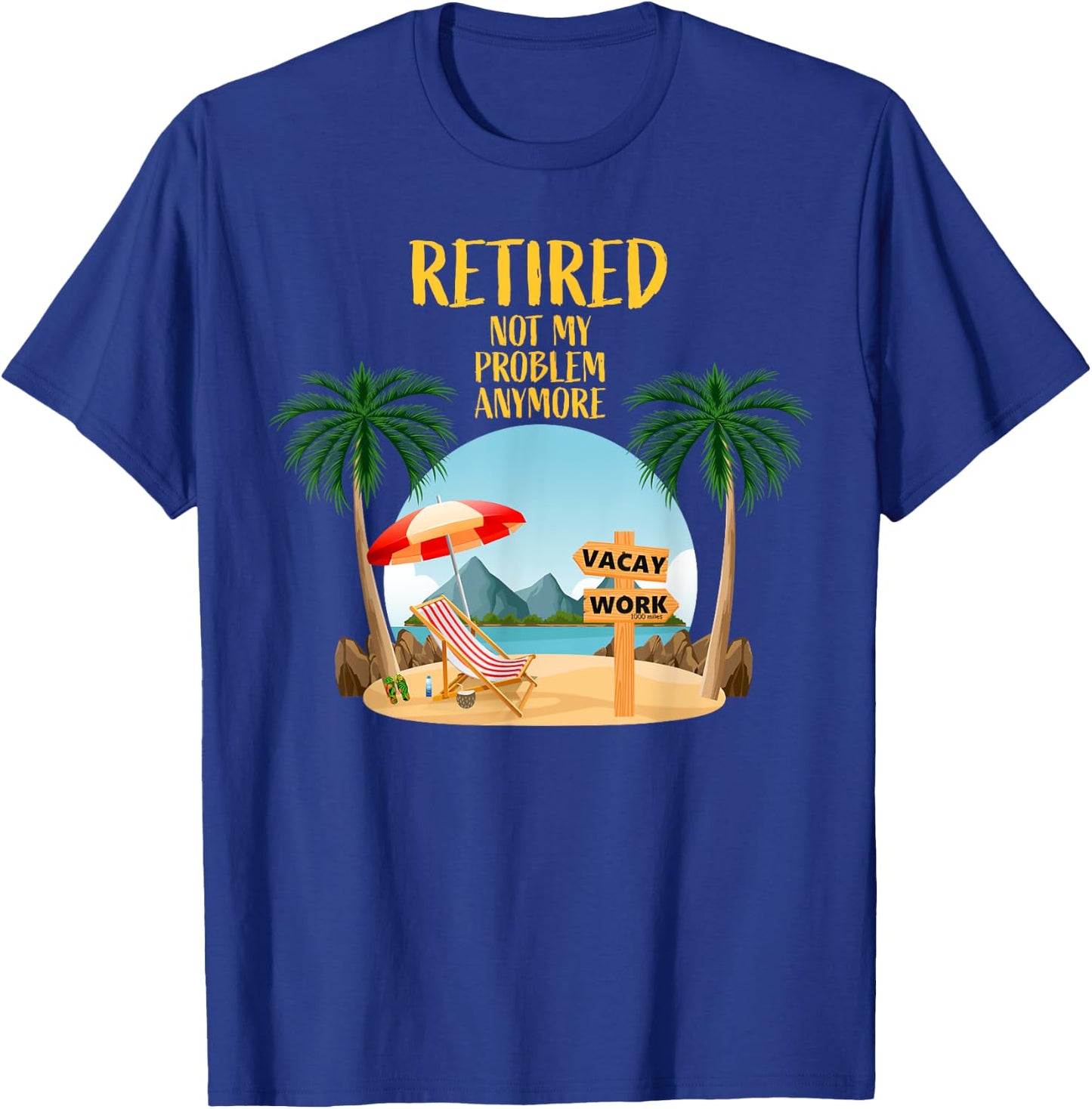 Not My Problem Retired 2023 Retirement Retiree Women T-Shirt - T-Shirt | Royal