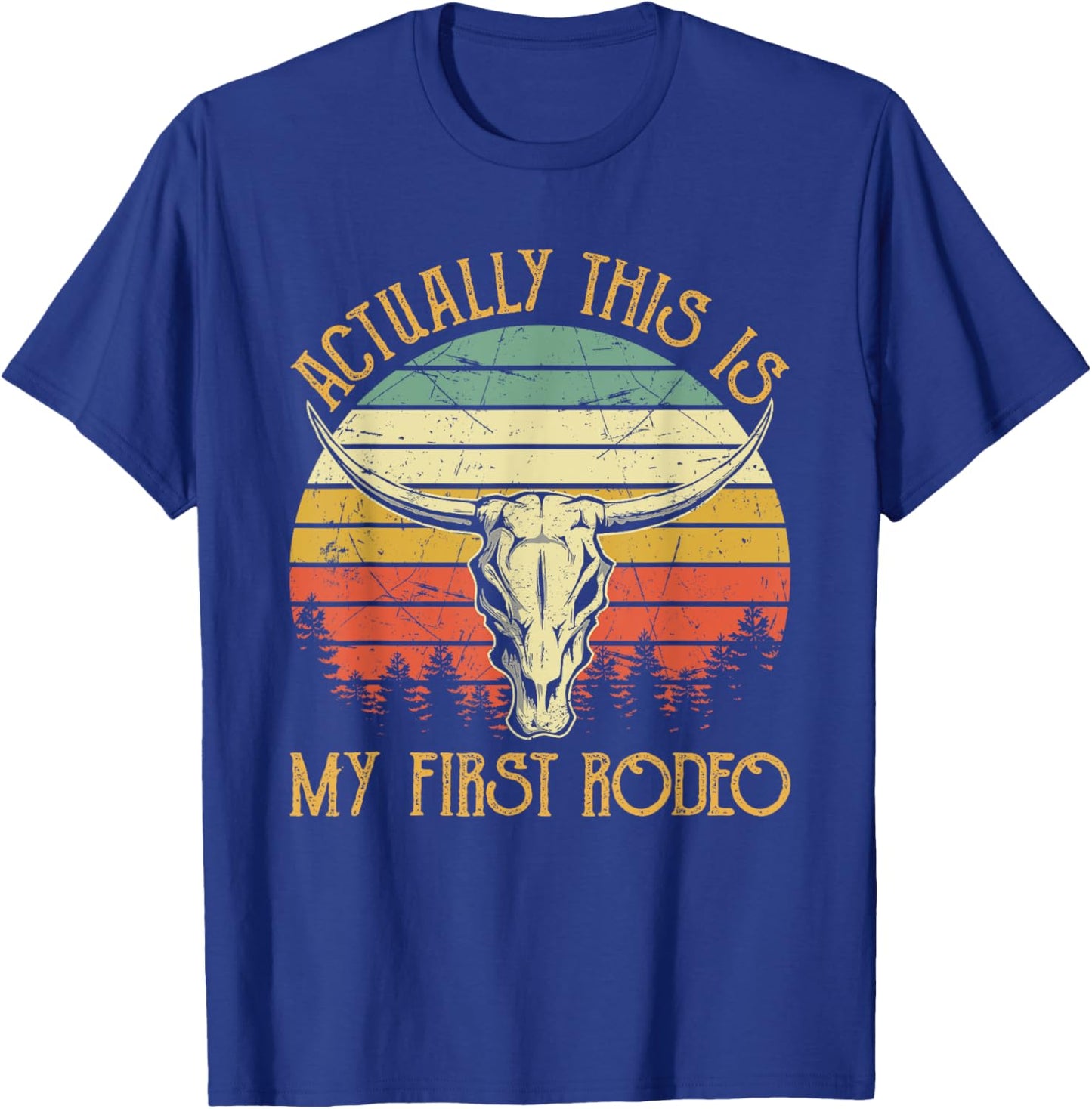 Actually This Is My First Rodeo Country Western Bull Skull T-Shirt - T-Shirt | Royal