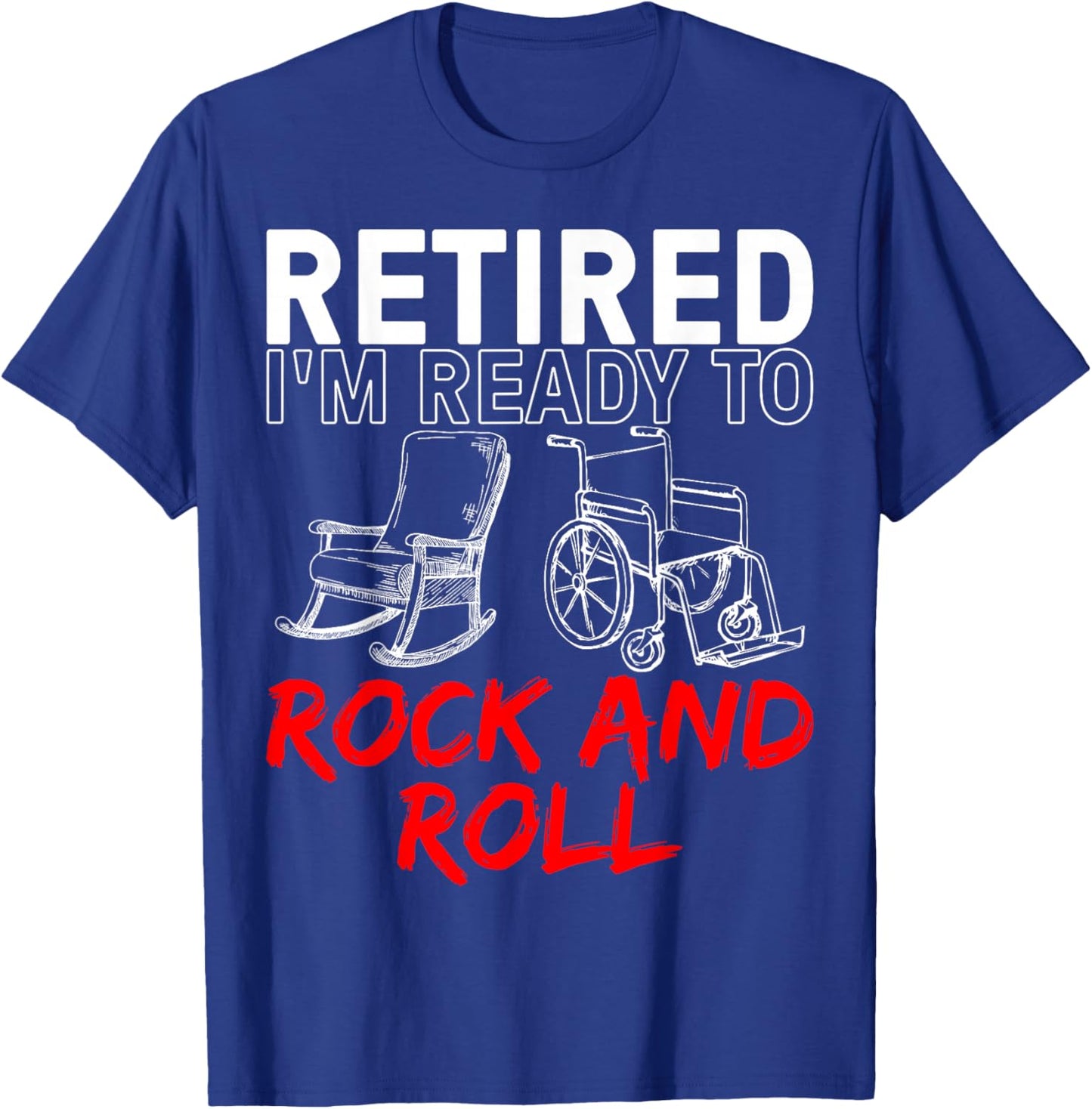 Funny Retirement Design For Retired Men Women Retirement T-Shirt - T-Shirt | Royal