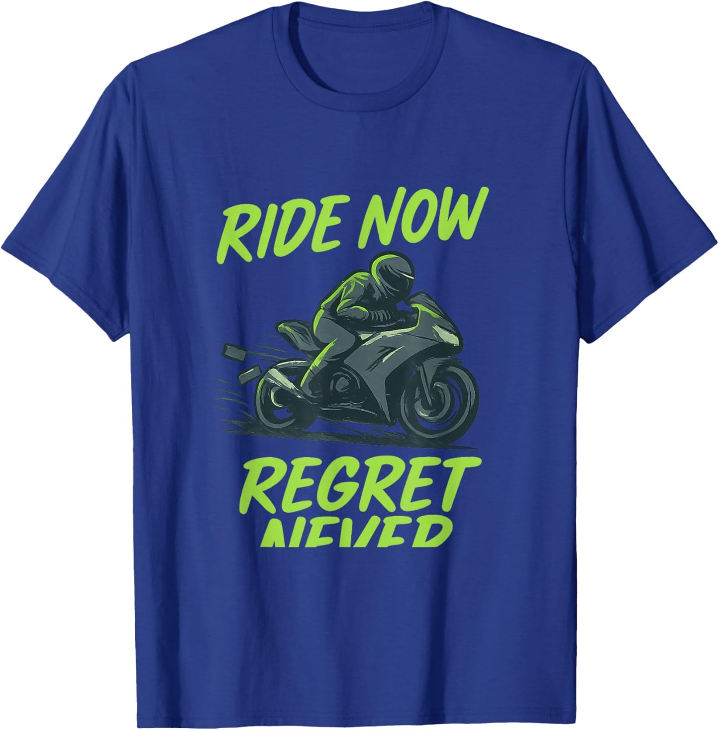 Ride Now Regret Never Neon Green T-Shirt - T-Shirt | Royal