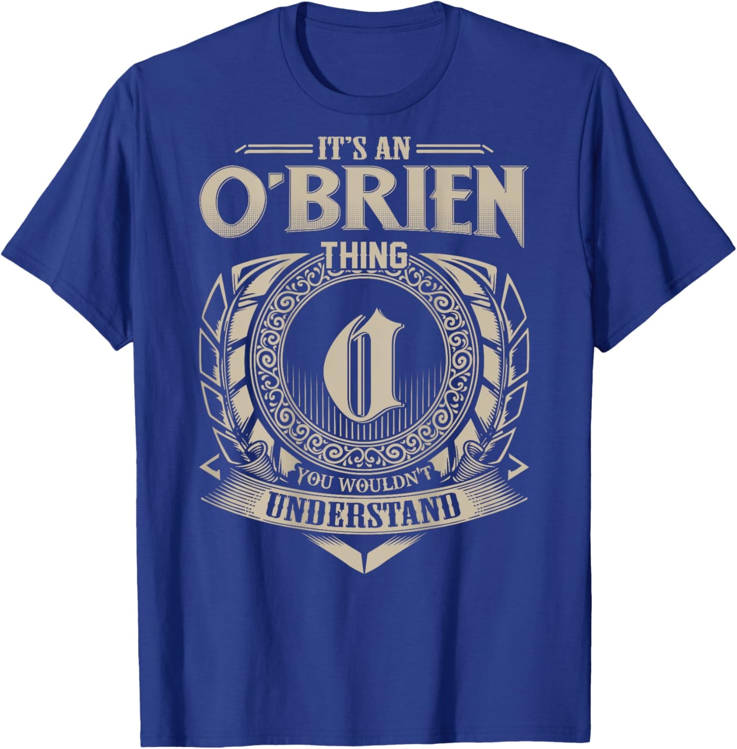 It's An O’BRIEN Thing You Wouldn't Understand Family Name T-Shirt - T-Shirt | Royal