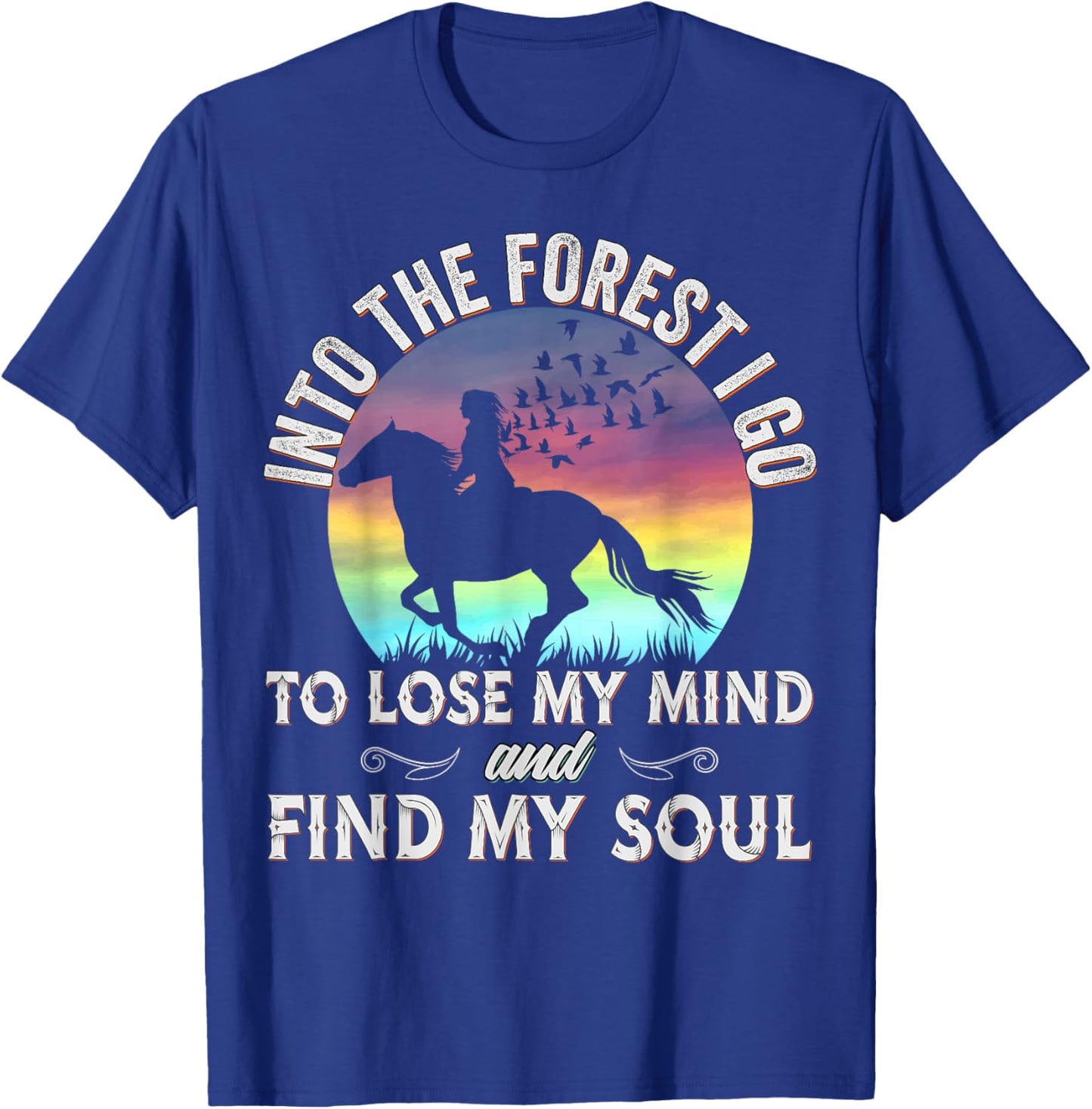 Into the Forest I go Horseback Riding Horse Lover Equestrian T-Shirt - T-Shirt | Royal