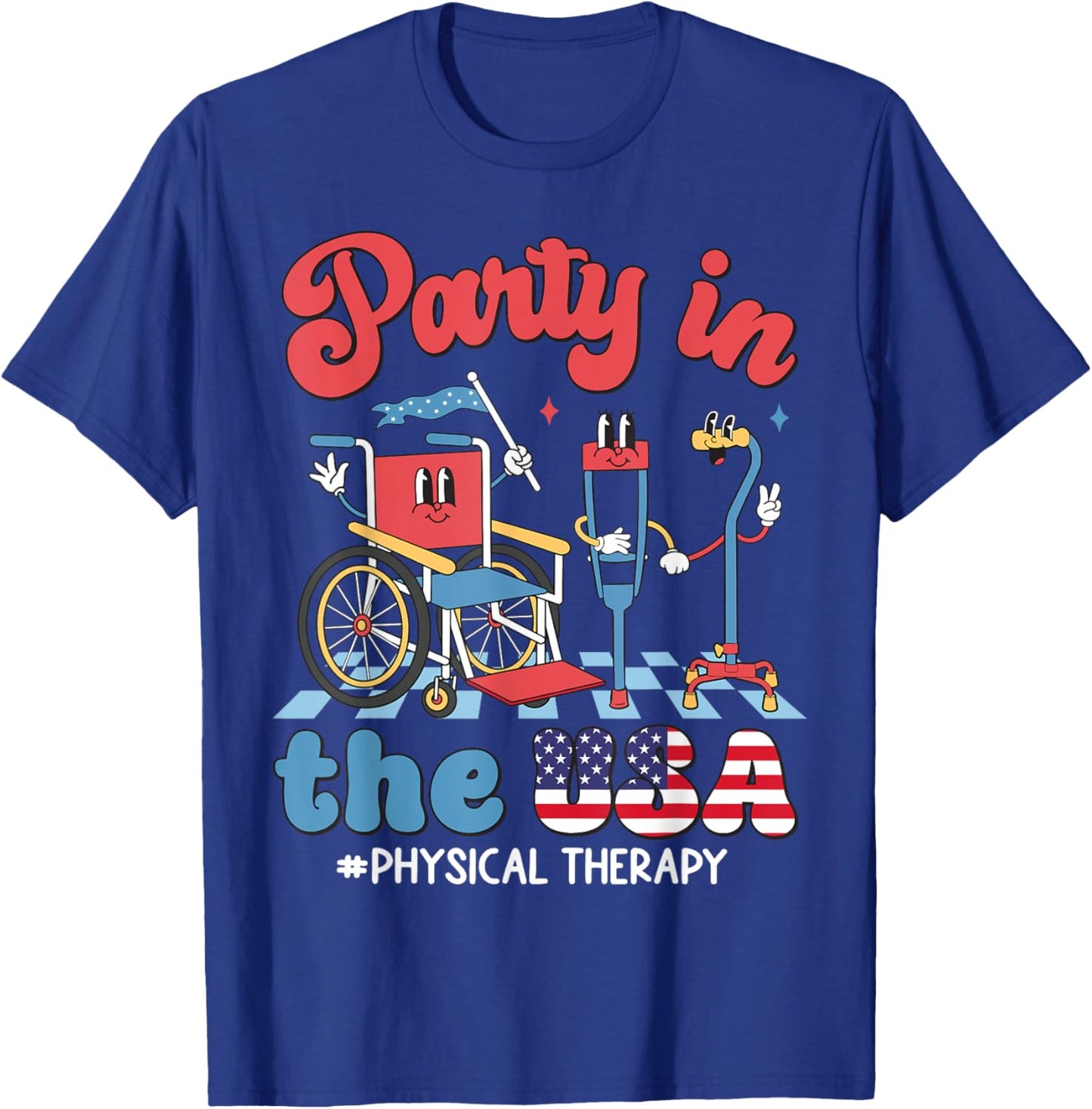 Party In The USA Physical Therapy PT Therapist 4th Of July Men T-Shirt - T-Shirt | Royal