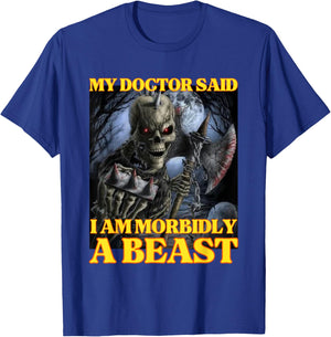 My Doctor Says I'm Morbidly A Beast Funny Hard Skeleton Meme T-Shirt - T-Shirt | Royal