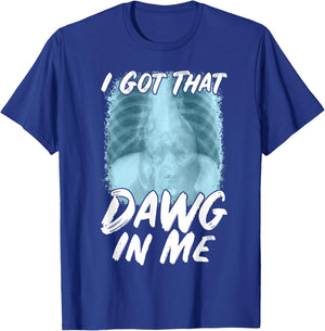 Xray Pitbull Ironic Meme Quote I Got That Dawg In Me T-Shirt - T-Shirt | Royal