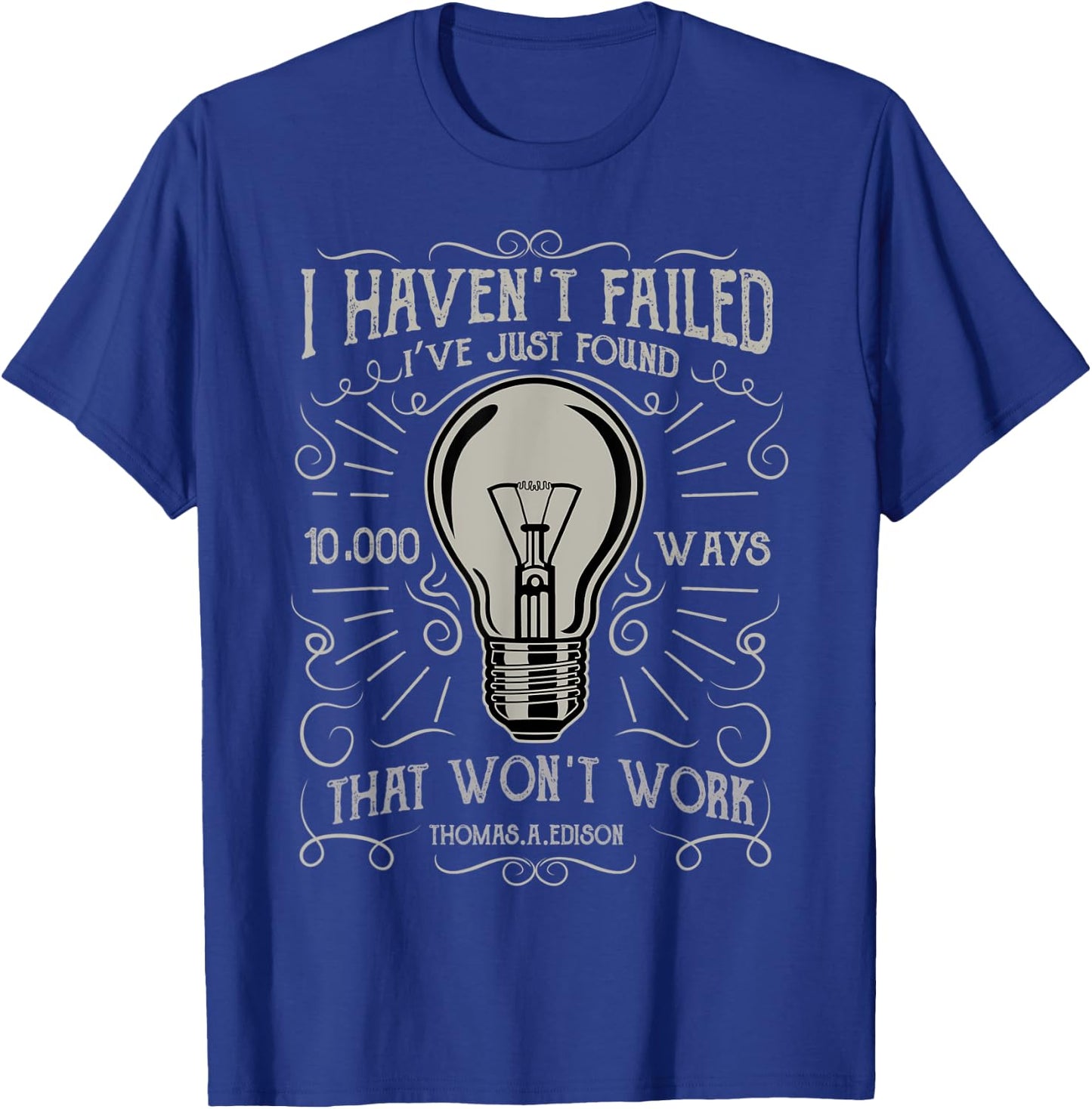 I Haven't Failed - Thomas Edison Bulb T-Shirt - T-Shirt | Royal