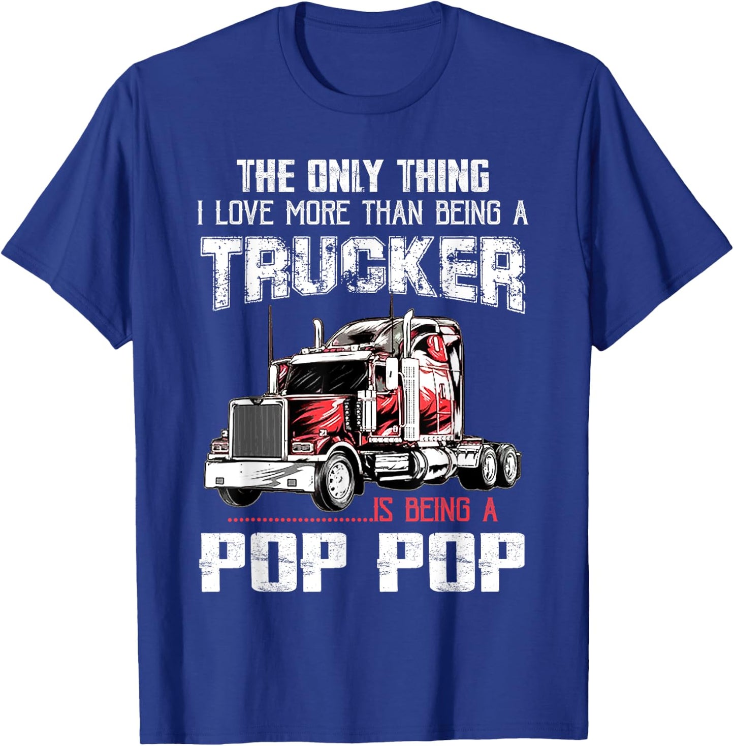 Trucker Pop Pop Truck Driver Grandpa Pop Pop T-Shirt - T-Shirt | Royal