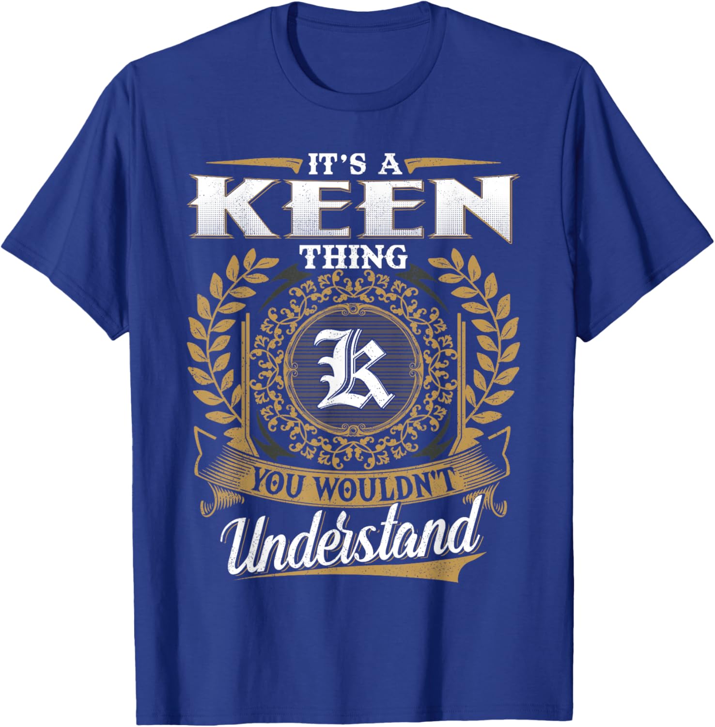 It's A KEEN Thing You Wouldn't Understand Name Classic T-Shirt - T-Shirt | Royal