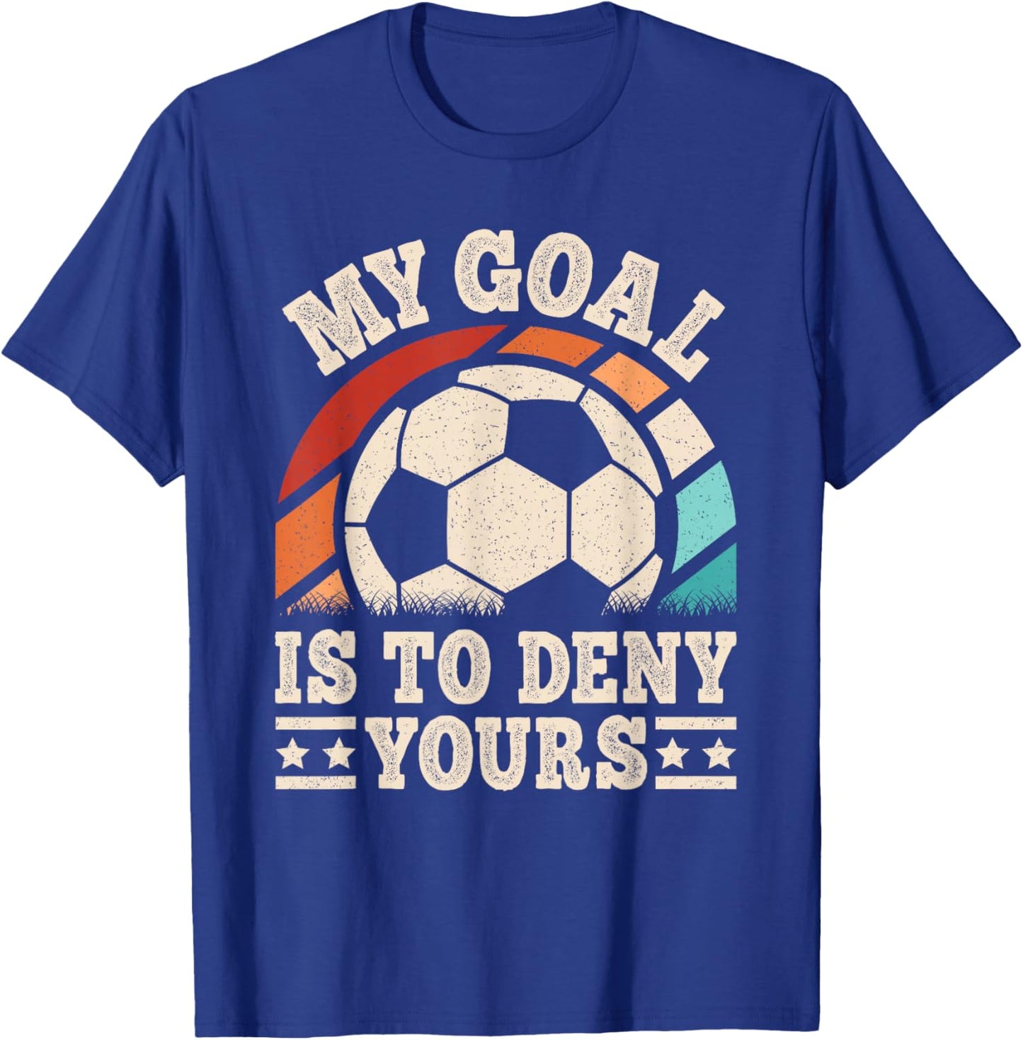 My Goal Is To Deny Yours Funny Soccer Player Men Boys Kids T-Shirt - T-Shirt | Royal