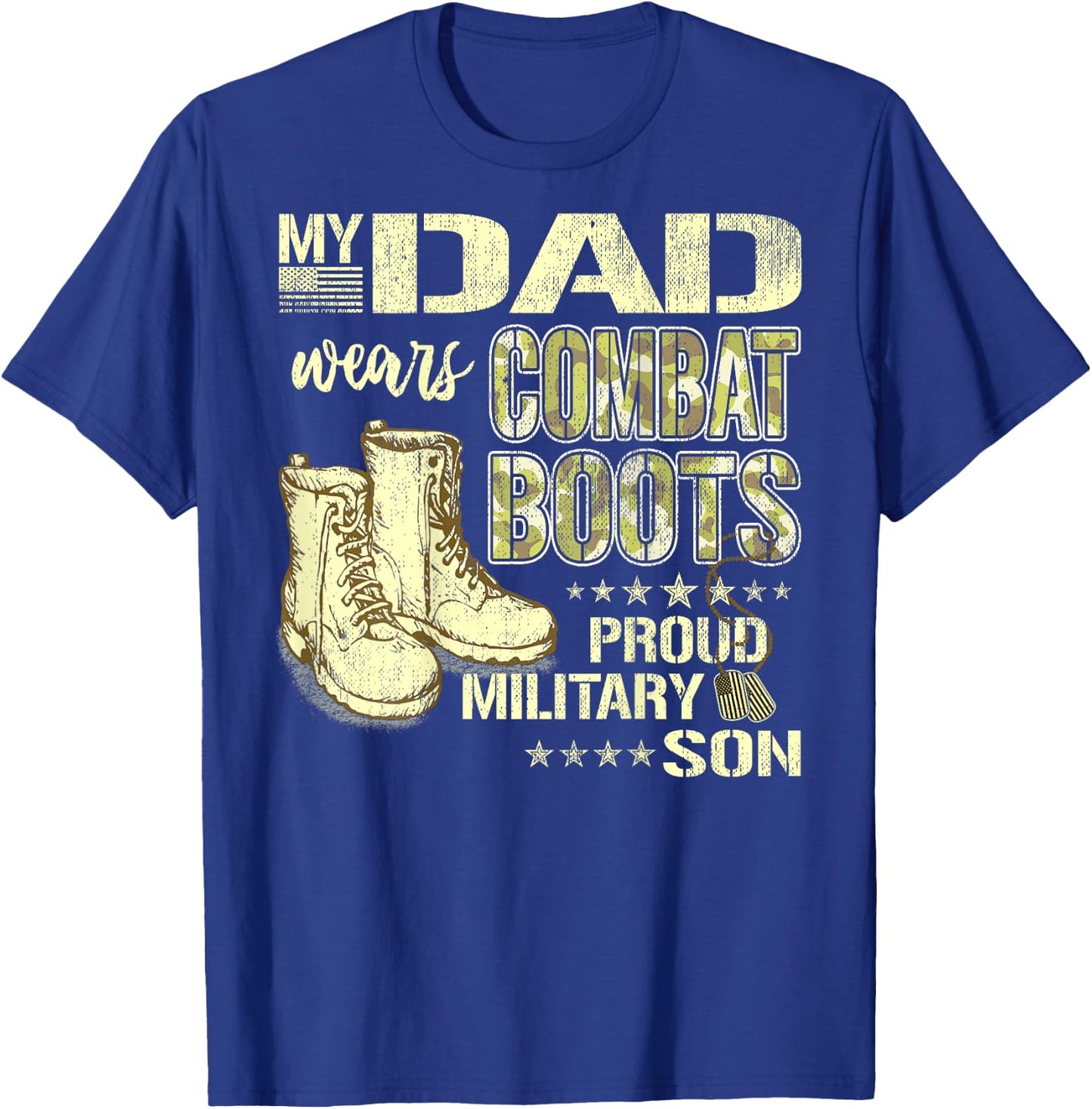 My Dad Wears Combat Boots Dog Tags - Proud Military Son Gift T-Shirt - T-Shirt | Royal