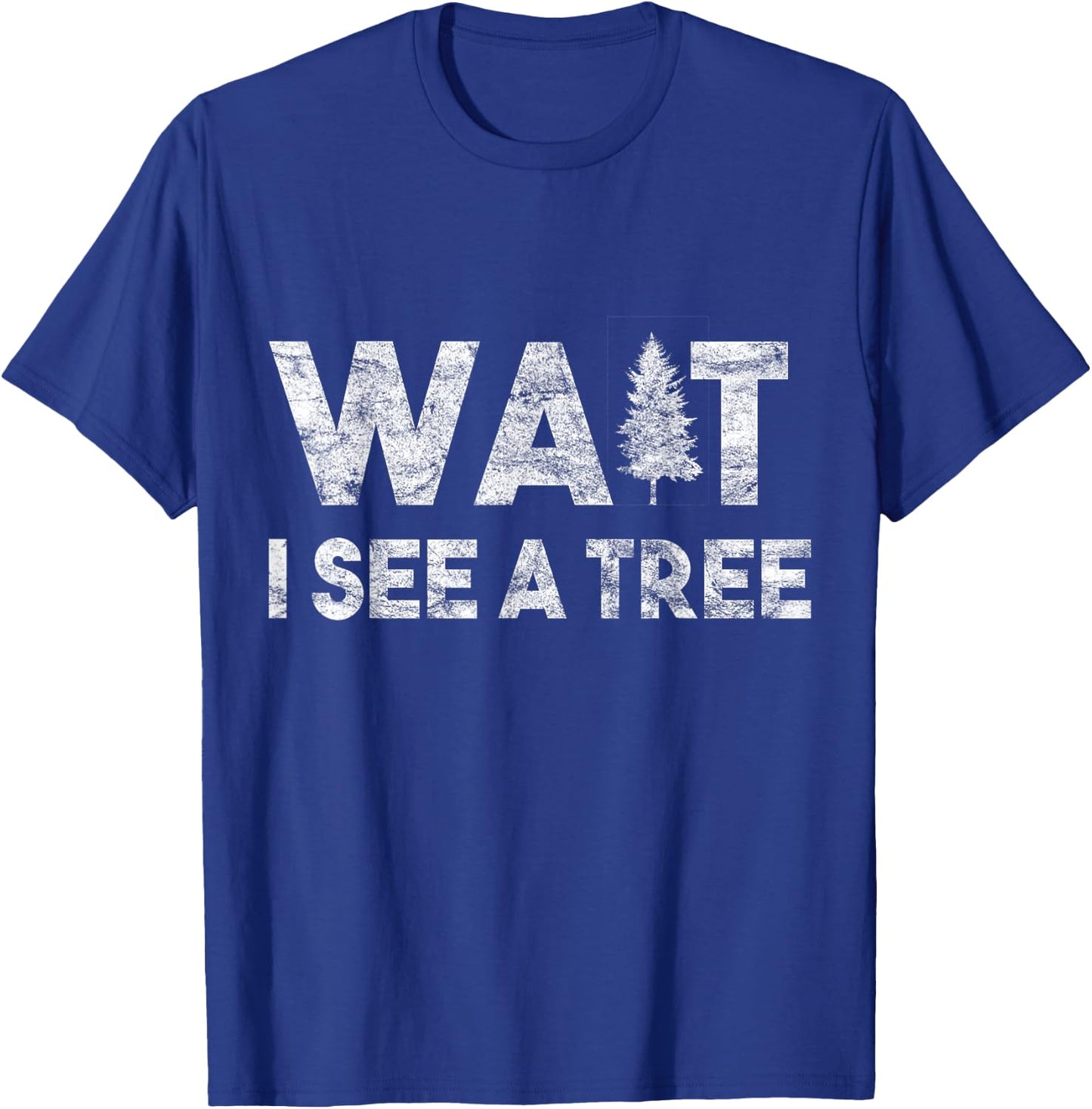 Wait I See A Tree for Boys Girls Forestry for Arborists T-Shirt - T-Shirt | Royal