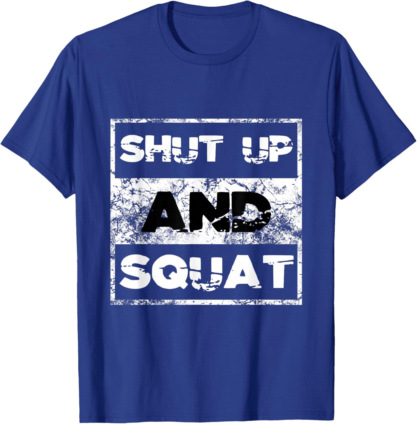 Shut Up and Squat Weightlifting Powerlifting Gym Workout T-Shirt - T-Shirt | Royal