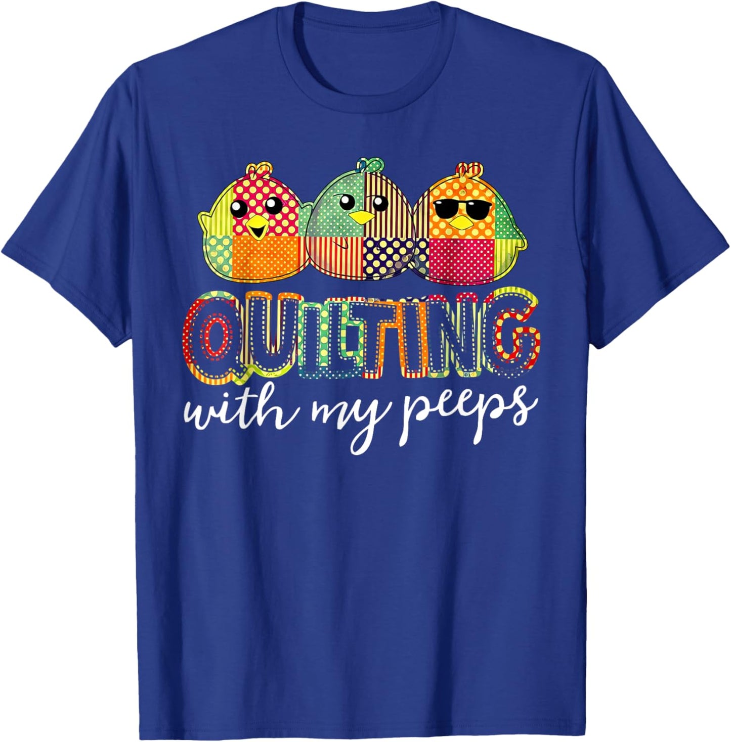 Quilting With My Peeps Funny Quilting T-Shirt - T-Shirt | Royal