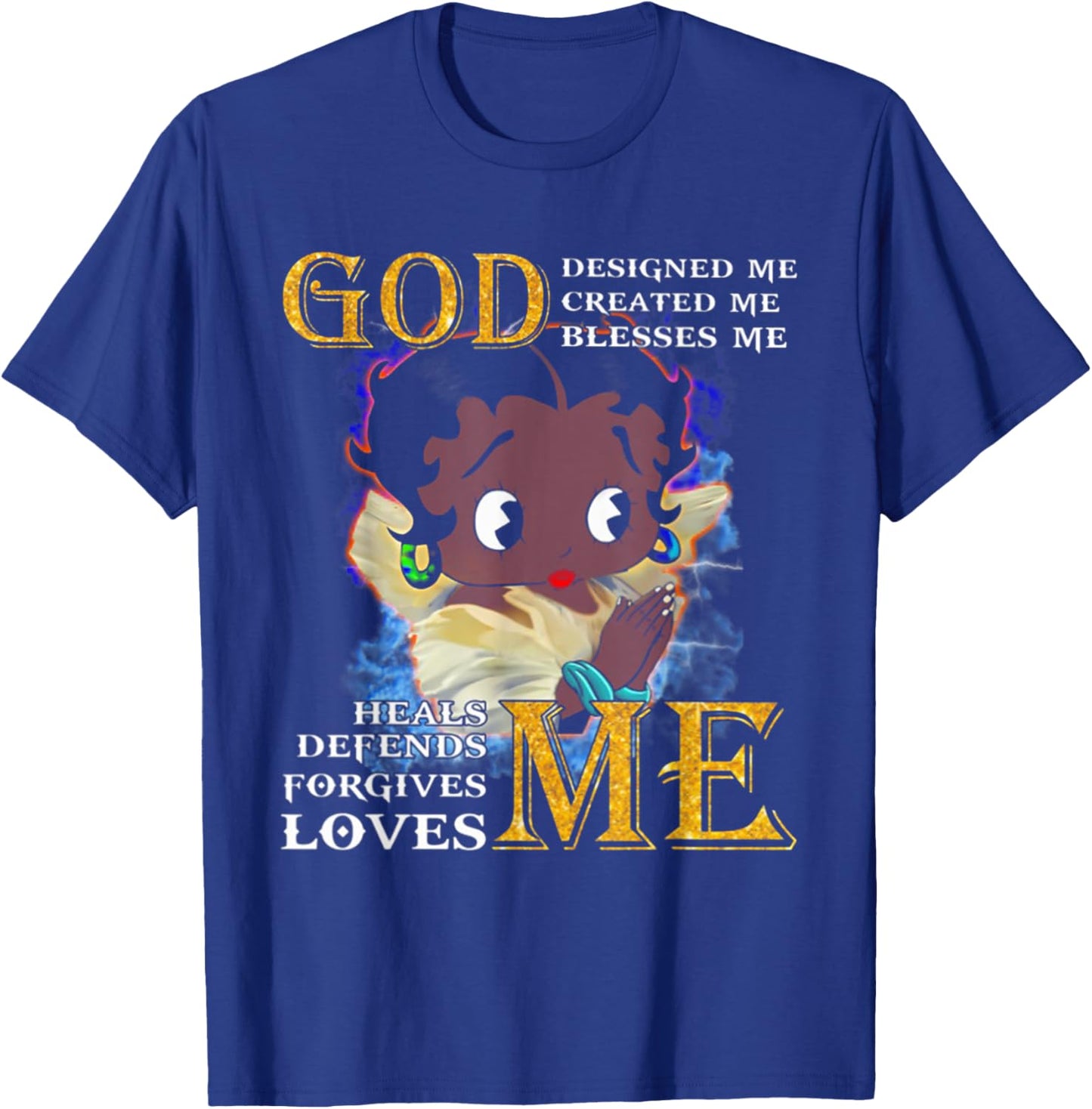 God Designed Me Created Me Blessed Me Heals Me Defends Me T-Shirt - T-Shirt | Royal