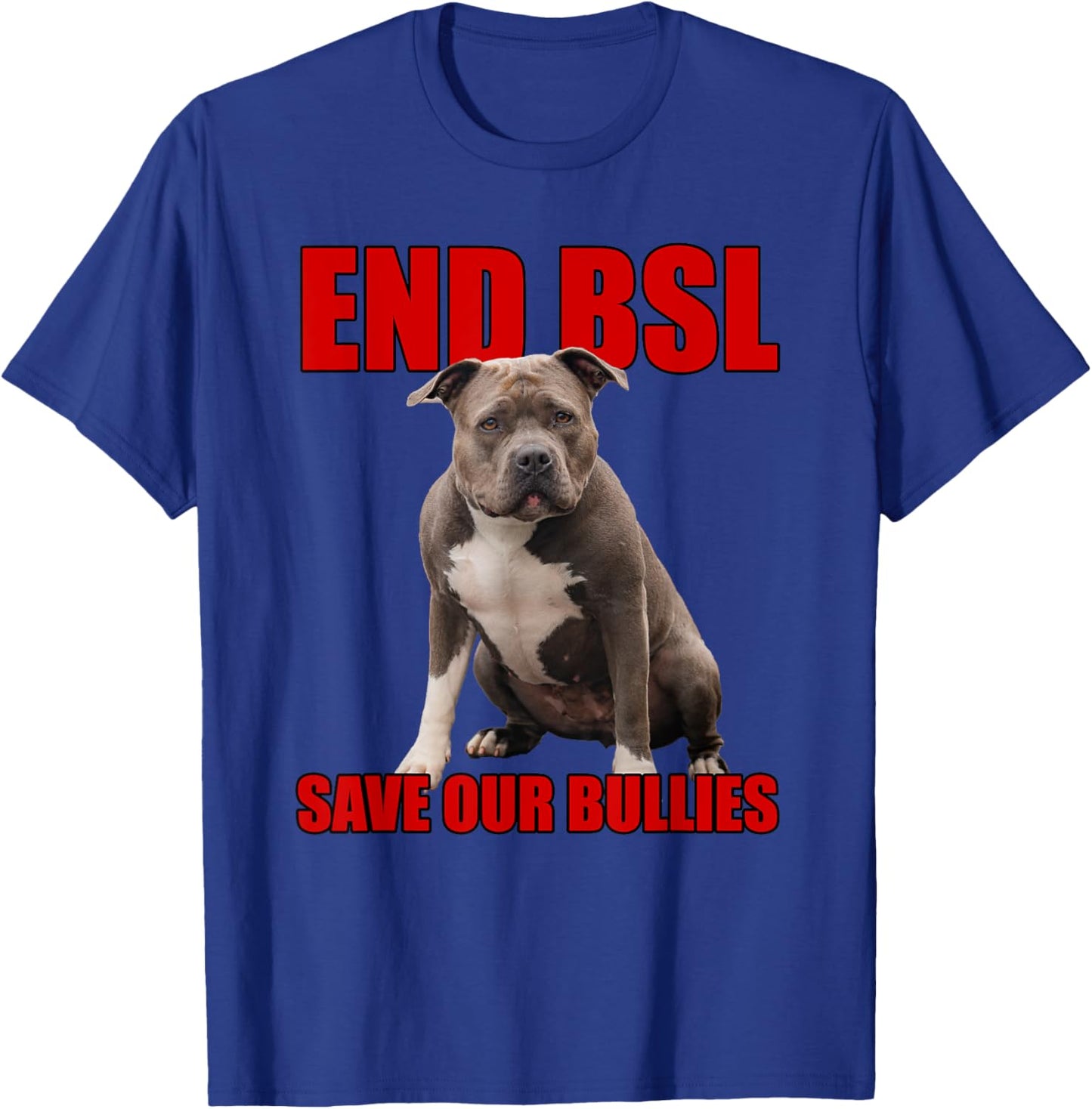 Save Our Bullies, XL Bully, Pitbull, Mastif - End BSL T-Shirt - T-Shirt | Royal