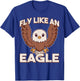 Fly Like An Eagle T-Shirt - T-Shirt | Royal