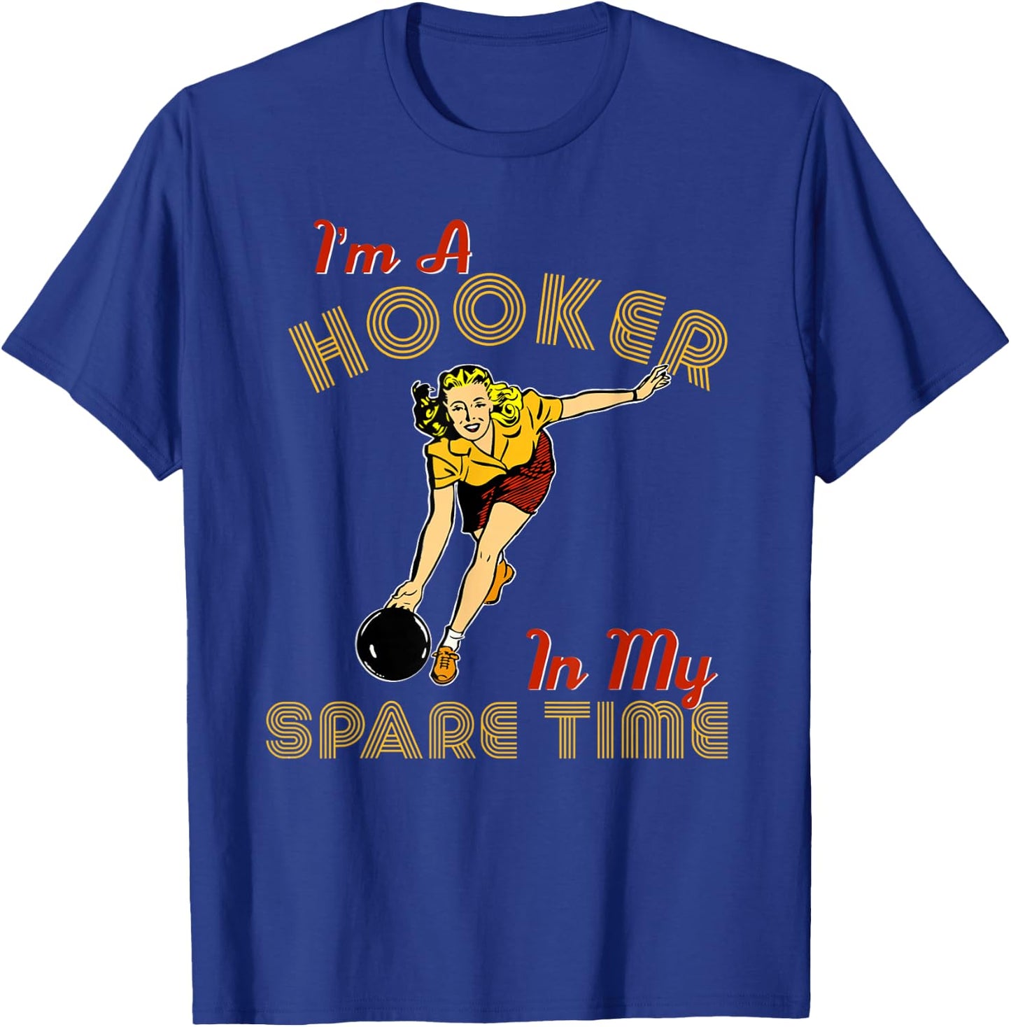 Retro Bowling Team Gift I'm A Hooker In My Spare Time T-Shirt - T-Shirt | Royal
