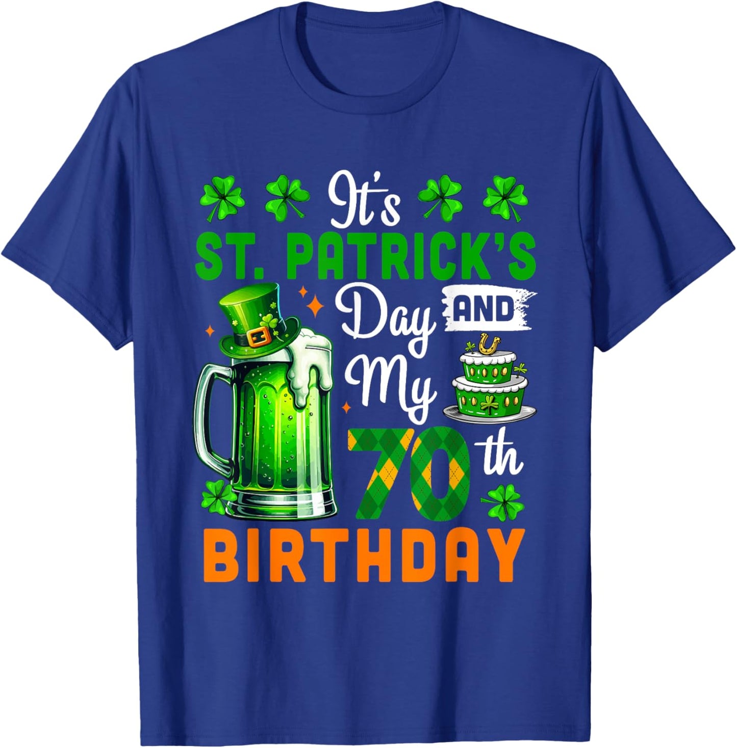 It's St. Patrick's Day And 70th Birthday Clovers Beer Lover T-Shirt - T-Shirt | Royal