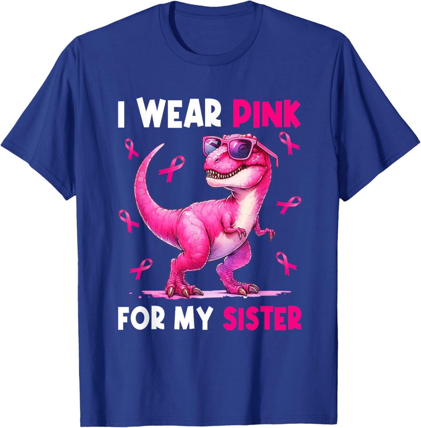 I Wear Pink For My Sister T Rex Dinosaur Breast Cancer Women T-Shirt - T-Shirt | Royal