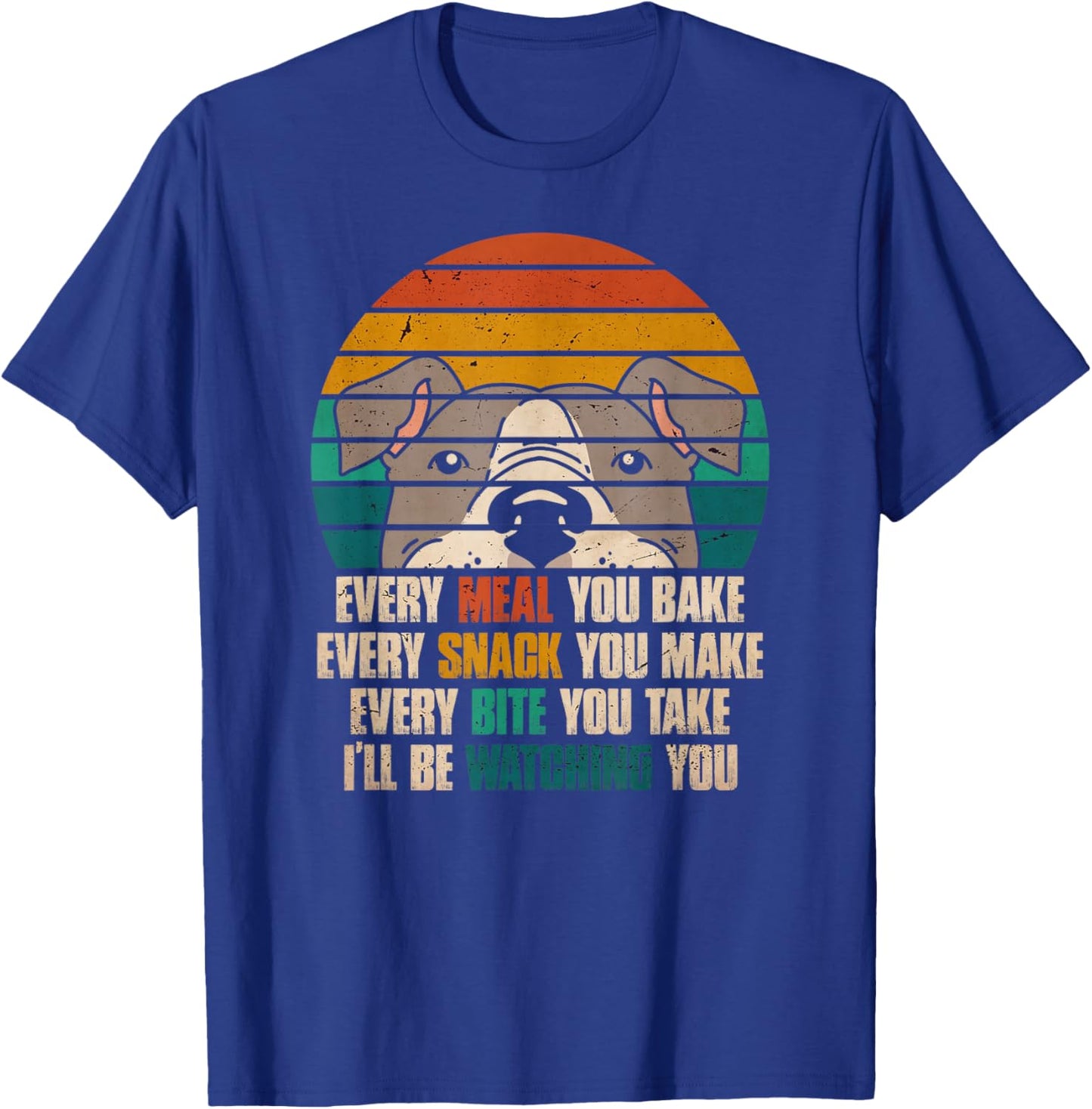 Every Snack You Make I'll Be Watching You Pitbull Mom Dad T-Shirt - T-Shirt | Royal