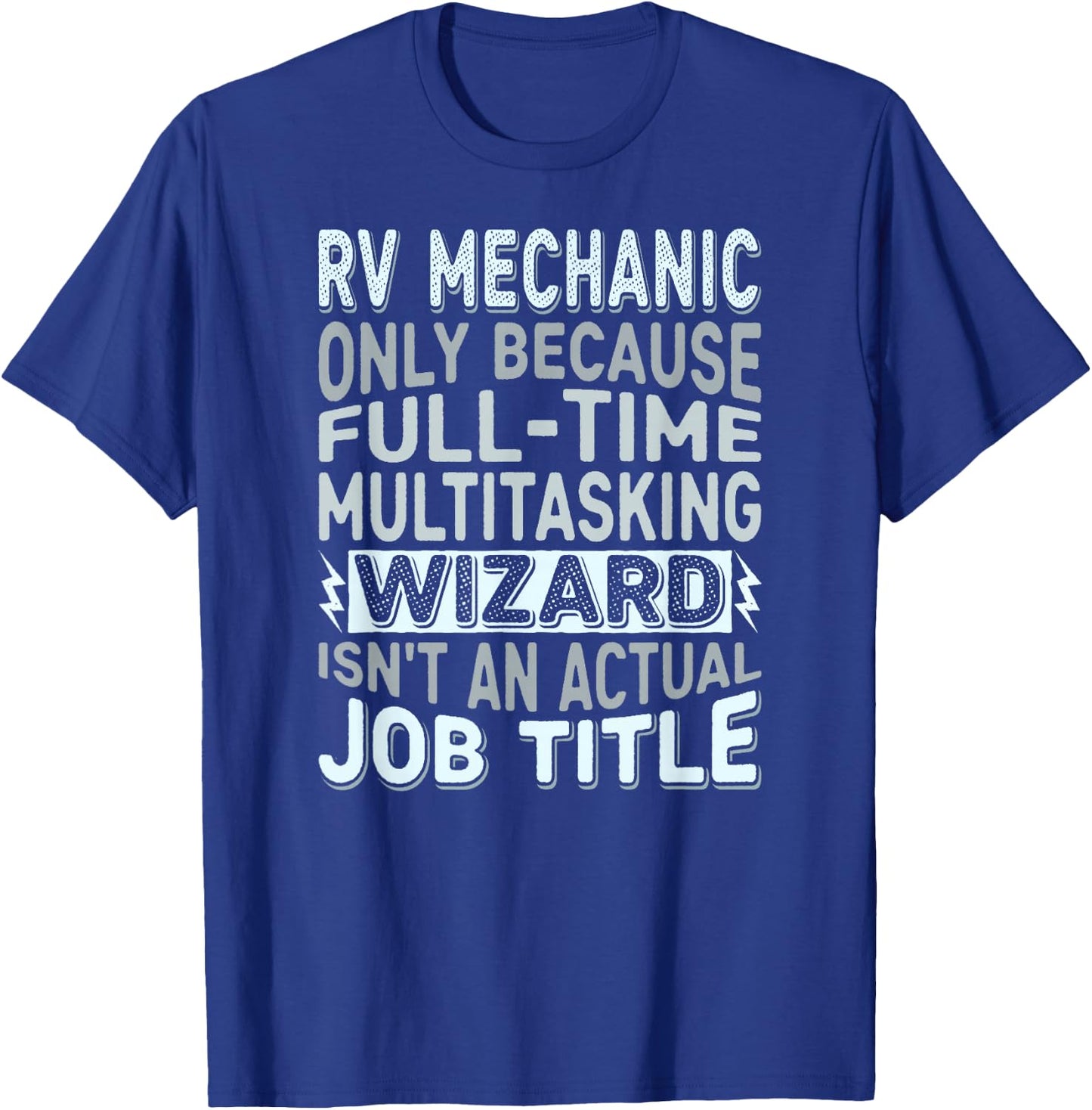 Wizard Job Title Quote - Funny RV Mechanic T-Shirt - T-Shirt | Royal