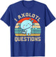 I Axolotl Questions Cute Axolotl Kids T-Shirt - T-Shirt | Royal